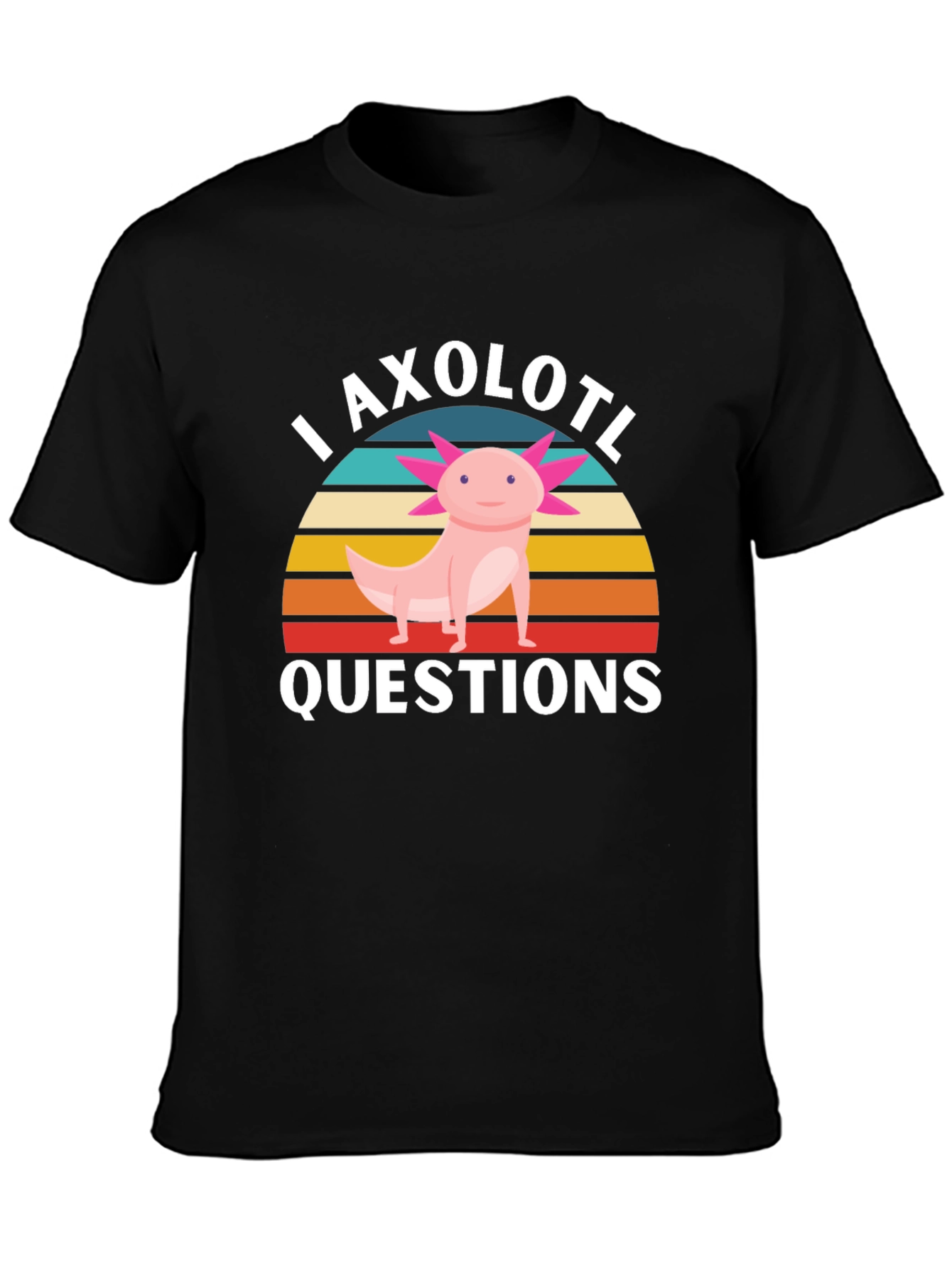 I Axolotl Questions T-Shirt - Funny Axolotl Lover Tee