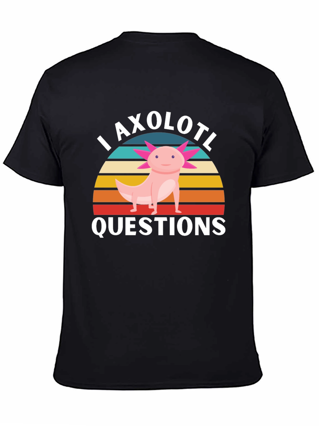 I Axolotl Questions T-Shirt - Funny Axolotl Lover Tee