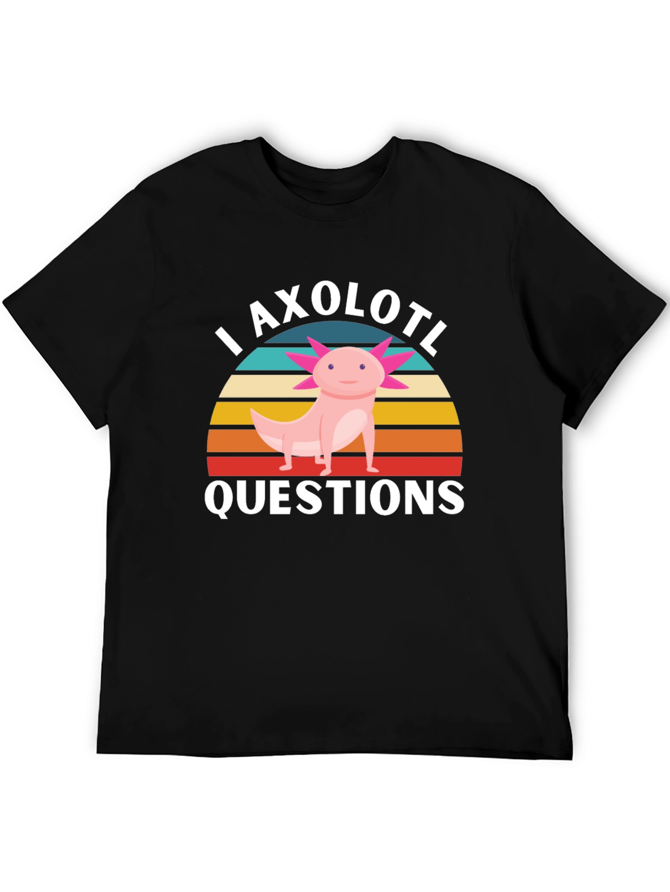 I Axolotl Questions T-Shirt - Funny Axolotl Lover Tee