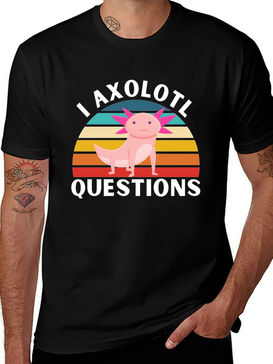 I Axolotl Questions T-Shirt - Funny Axolotl Lover Tee