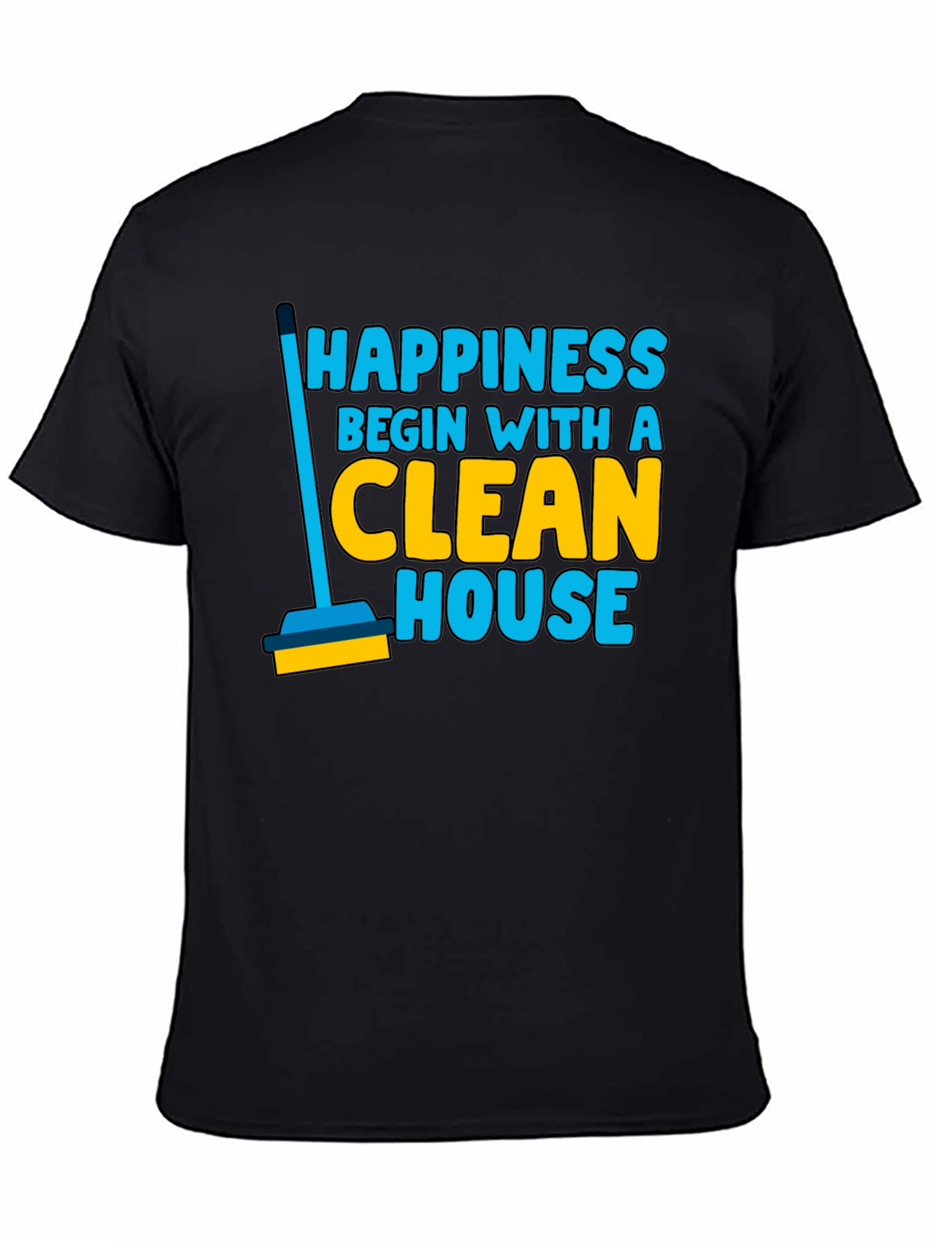 Happiness Clean House Graphic T-Shirt