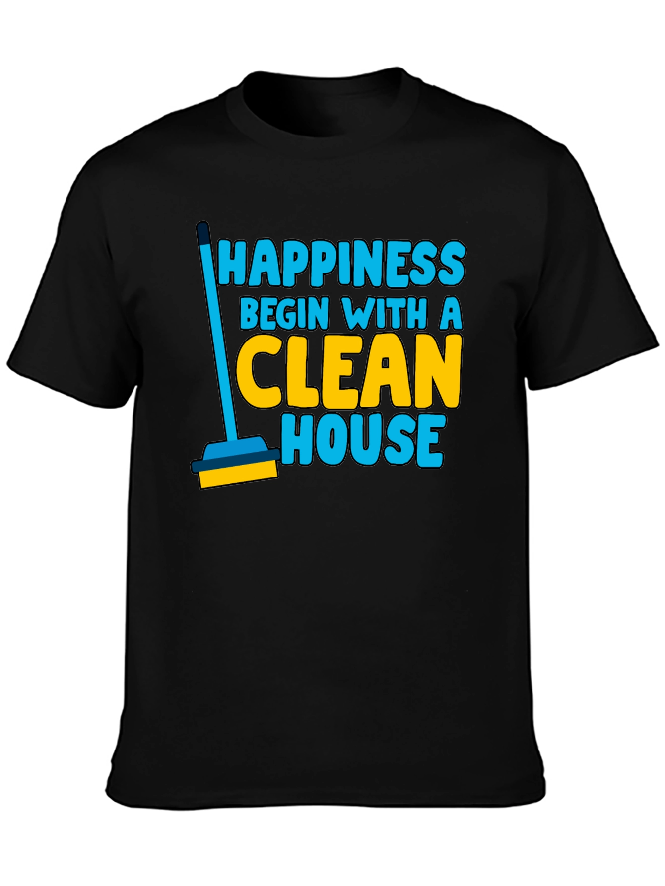 Happiness Clean House Graphic T-Shirt