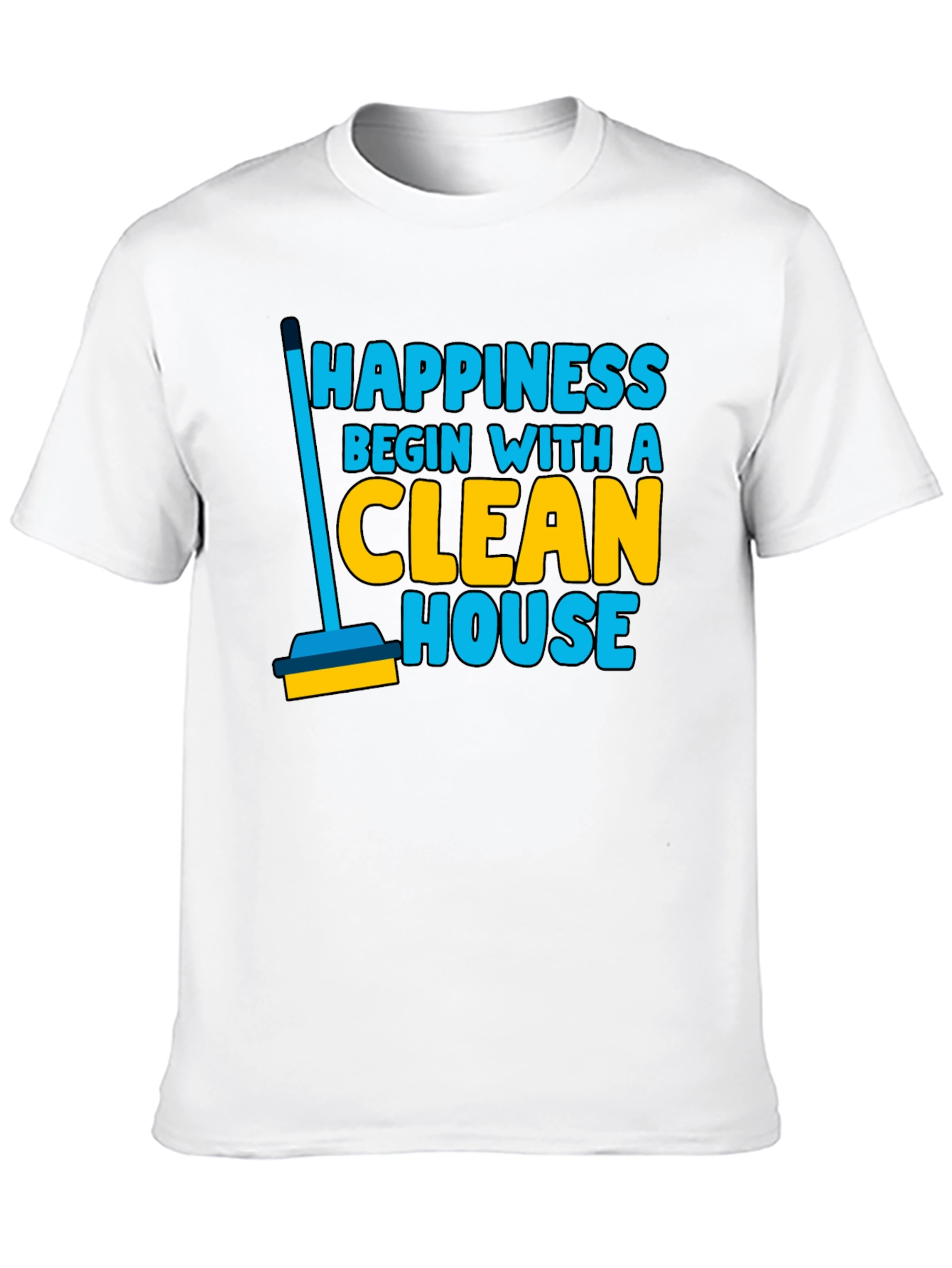 Happiness Clean House Graphic T-Shirt