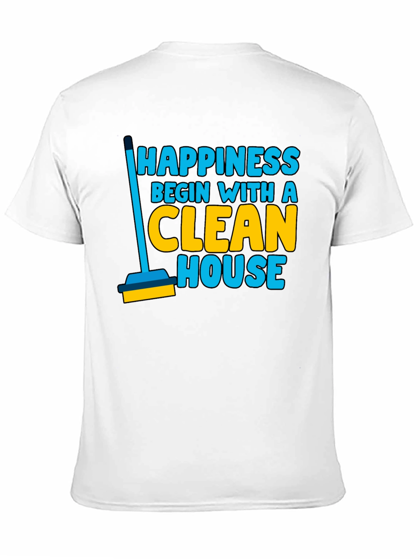 Happiness Clean House Graphic T-Shirt