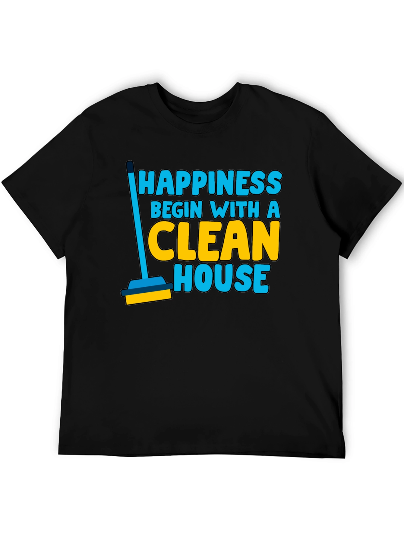 Happiness Clean House Graphic T-Shirt