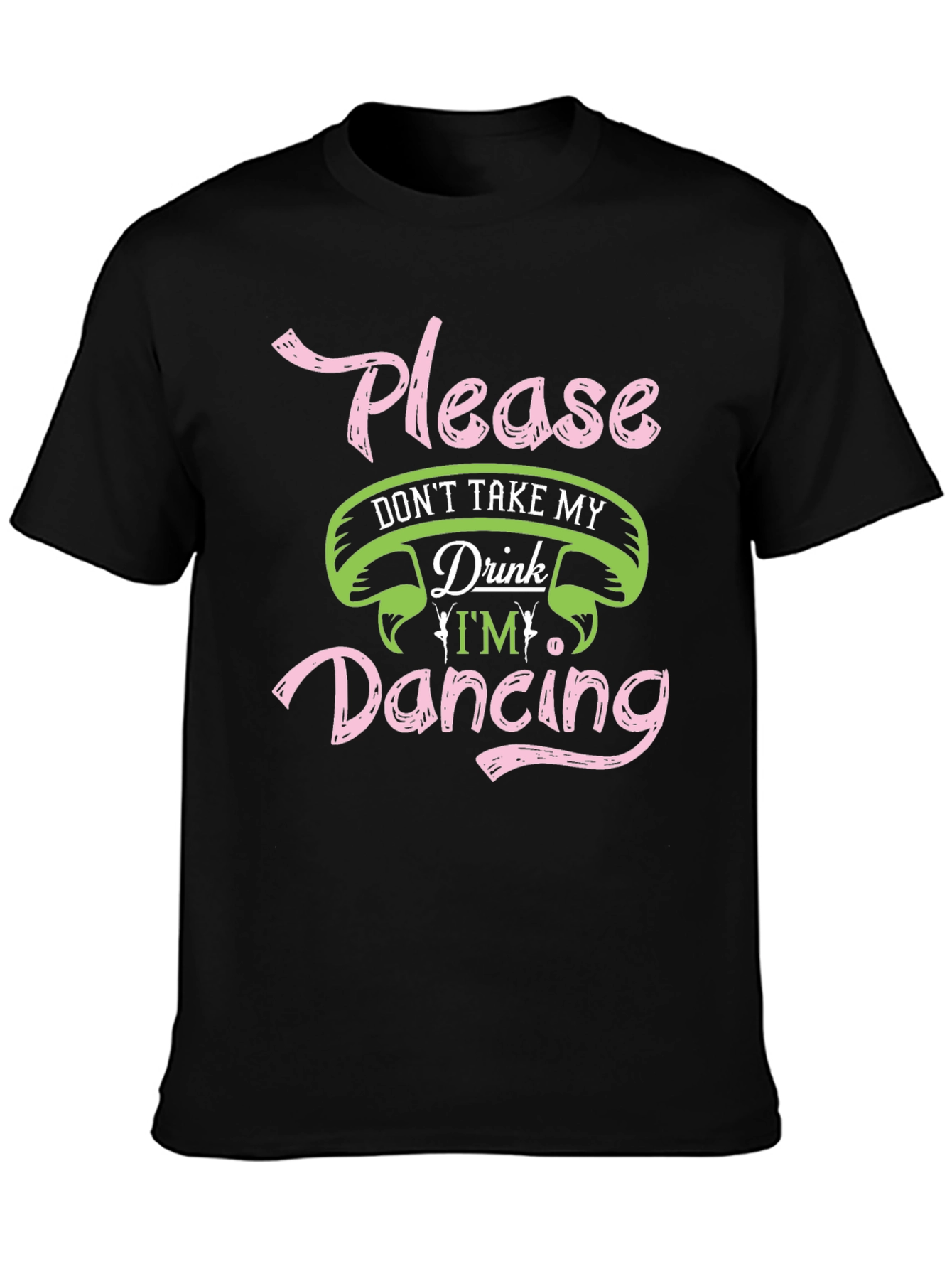 Please Dont Take My Drink Dancing Black T-Shirt