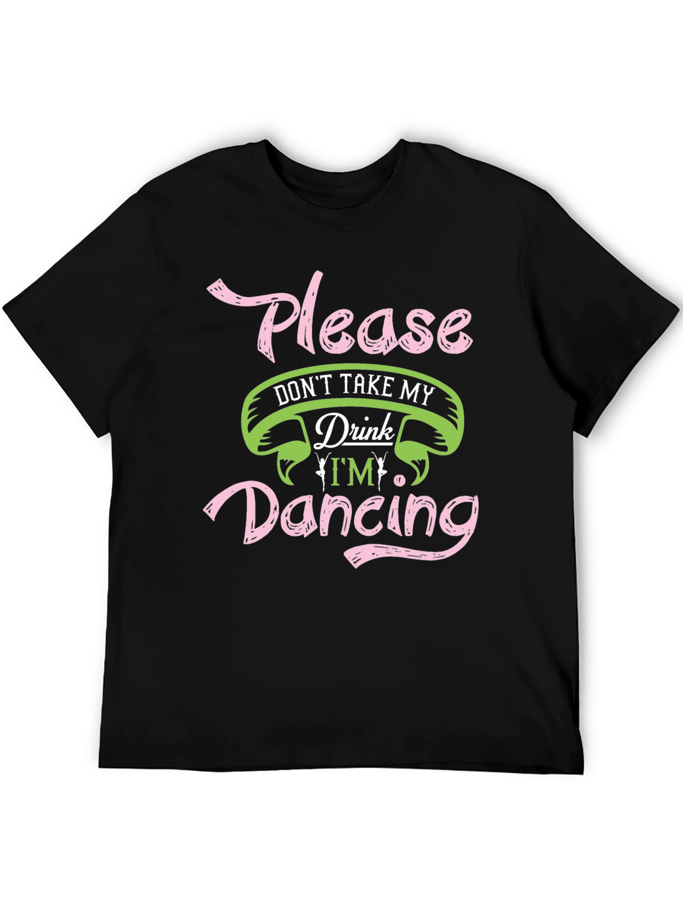 Please Dont Take My Drink Dancing Black T-Shirt