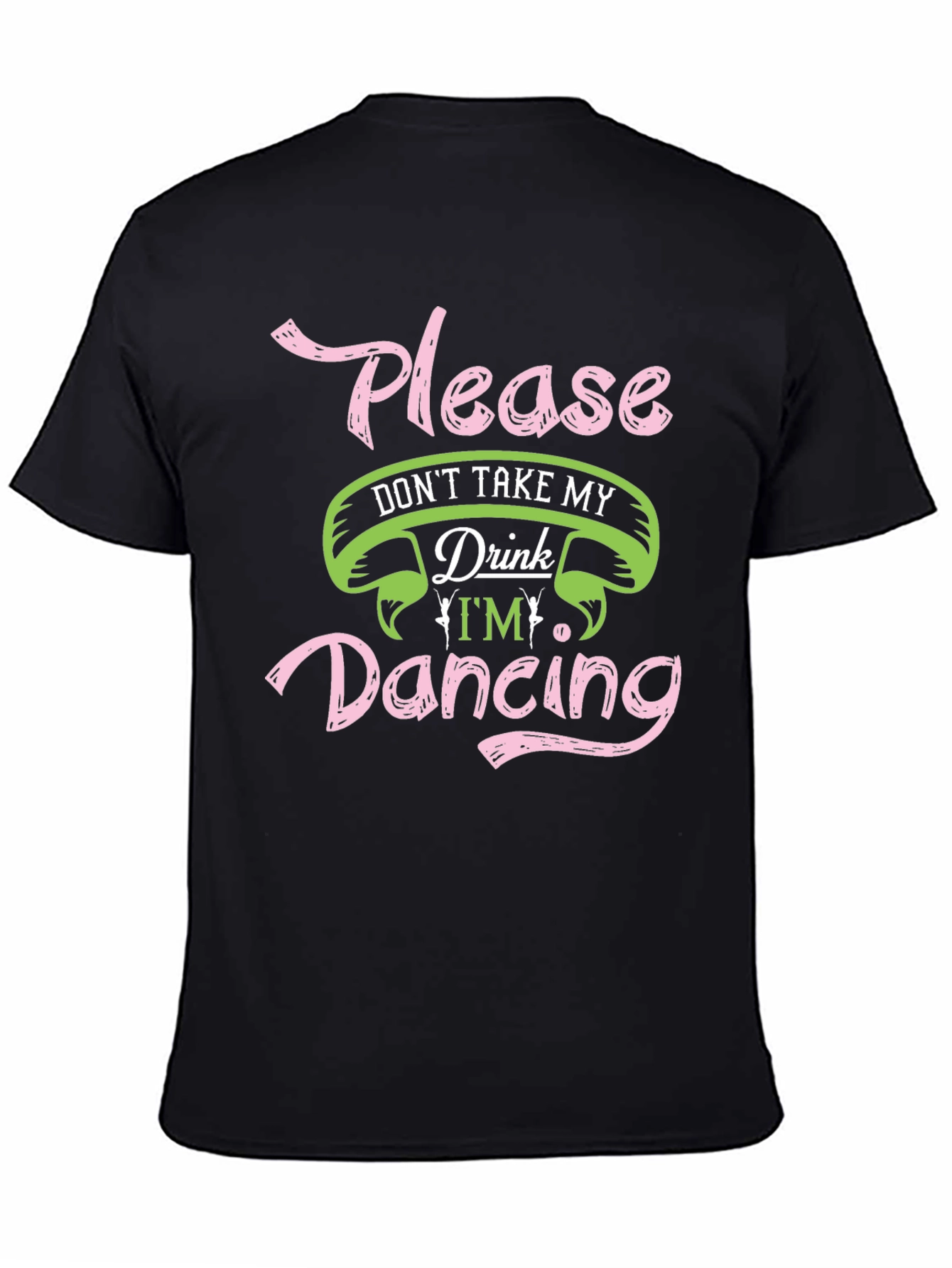 Please Dont Take My Drink Dancing Black T-Shirt