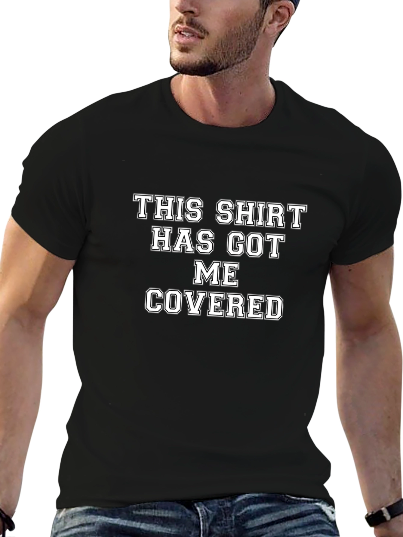 Humorous T-Shirt: This Shirt Has Got Me Covered