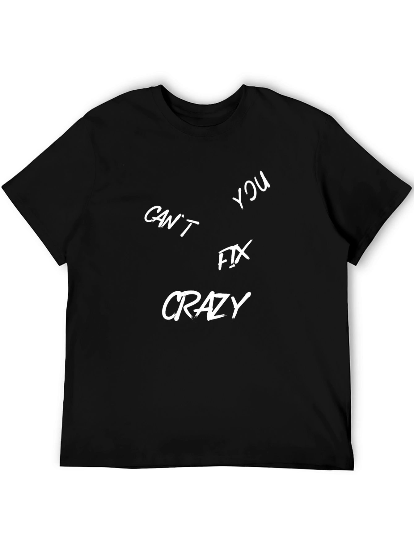 Cant Fix Crazy Graphic T-Shirt