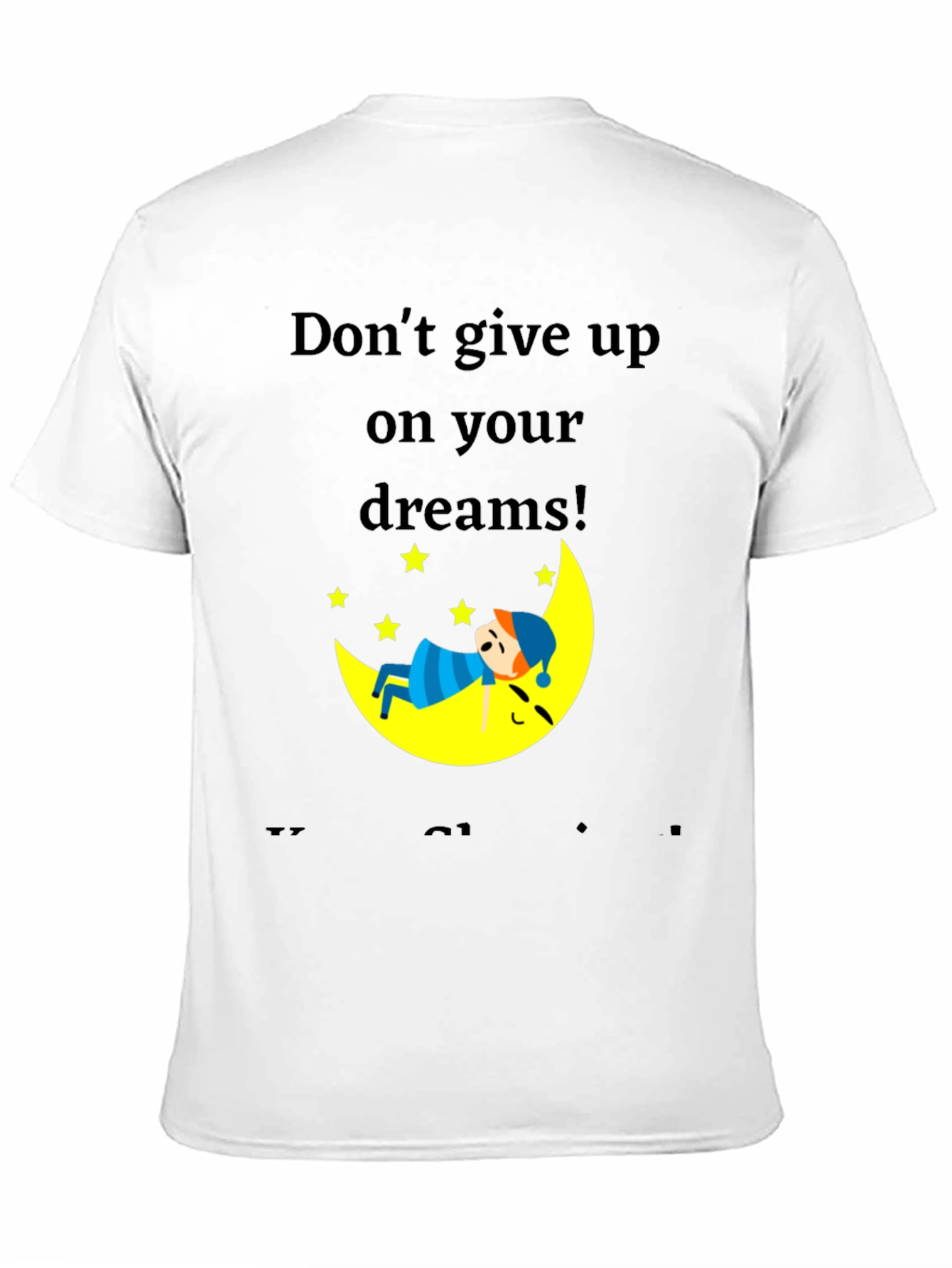 Dream Big Graphic T-Shirt: Dont Give Up!