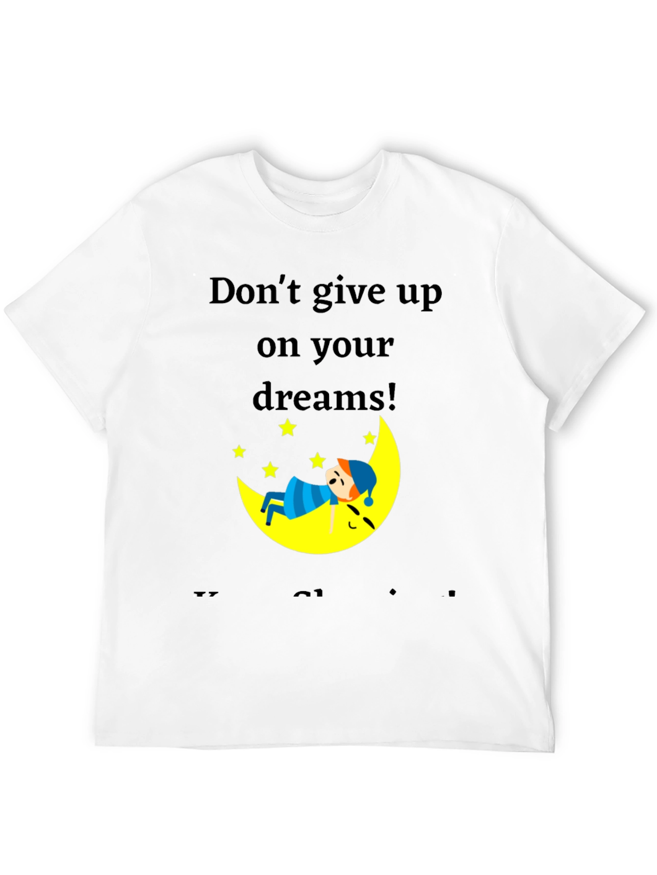 Dream Big Graphic T-Shirt: Dont Give Up!