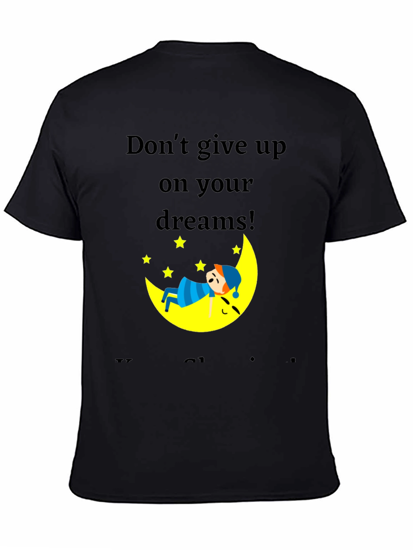 Dream Big Graphic T-Shirt: Dont Give Up!