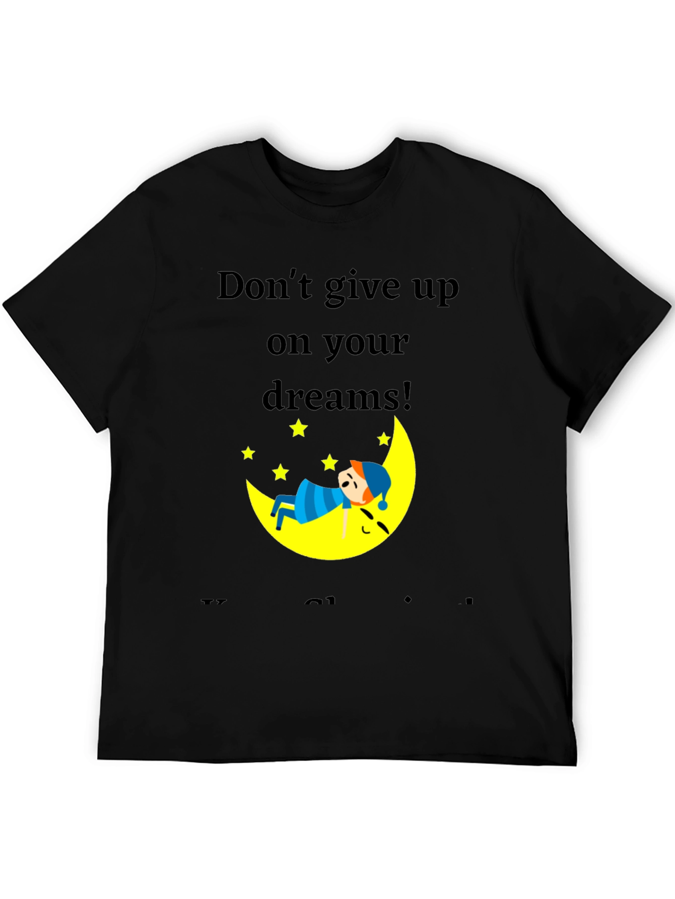 Dream Big Graphic T-Shirt: Dont Give Up!