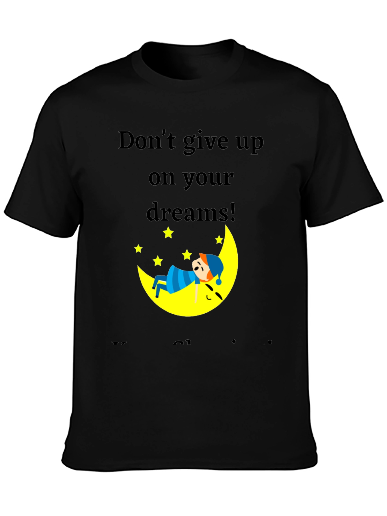 Dream Big Graphic T-Shirt: Dont Give Up!