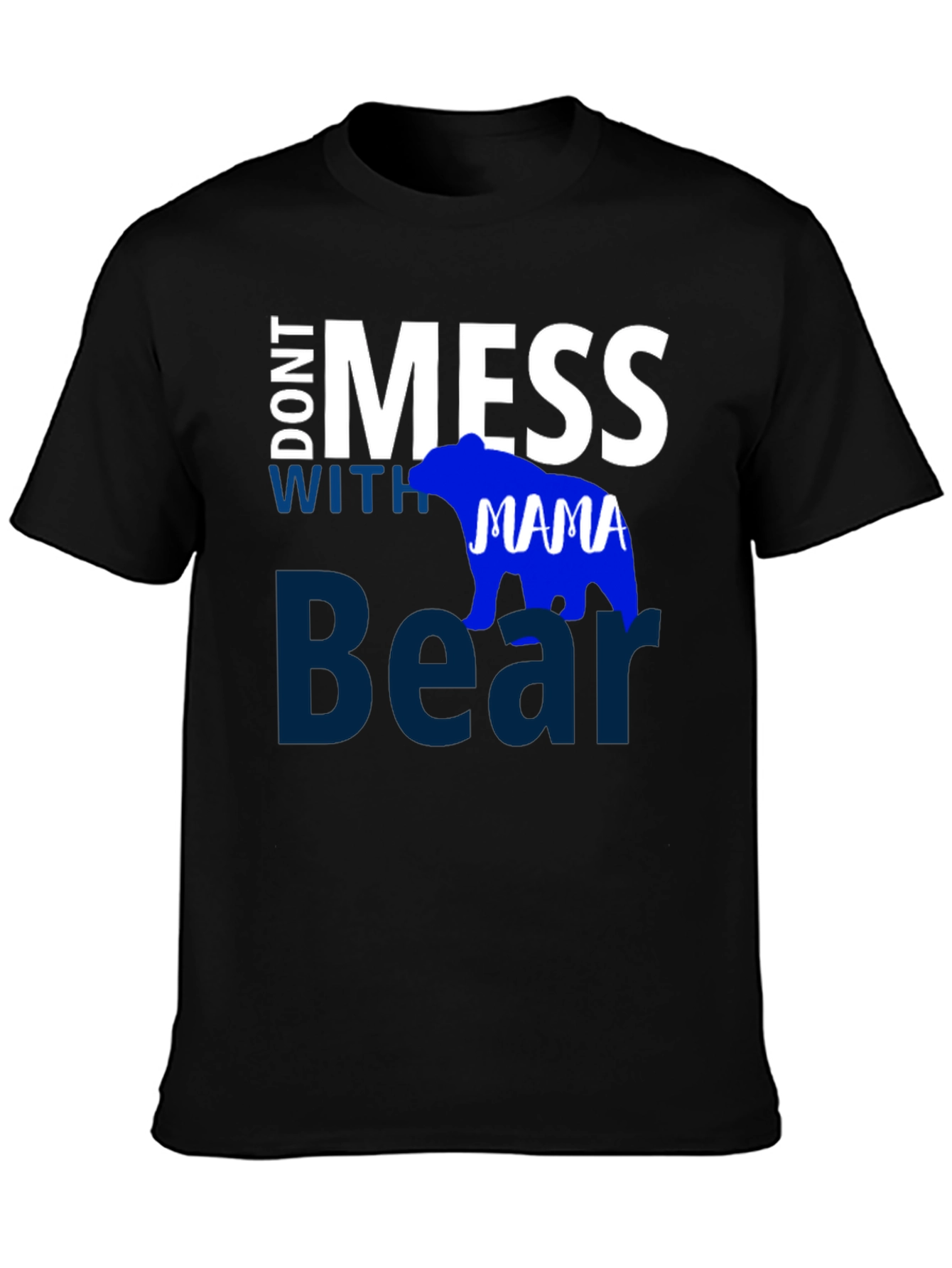 Dont Mess with Mama Bear Black T-Shirt
