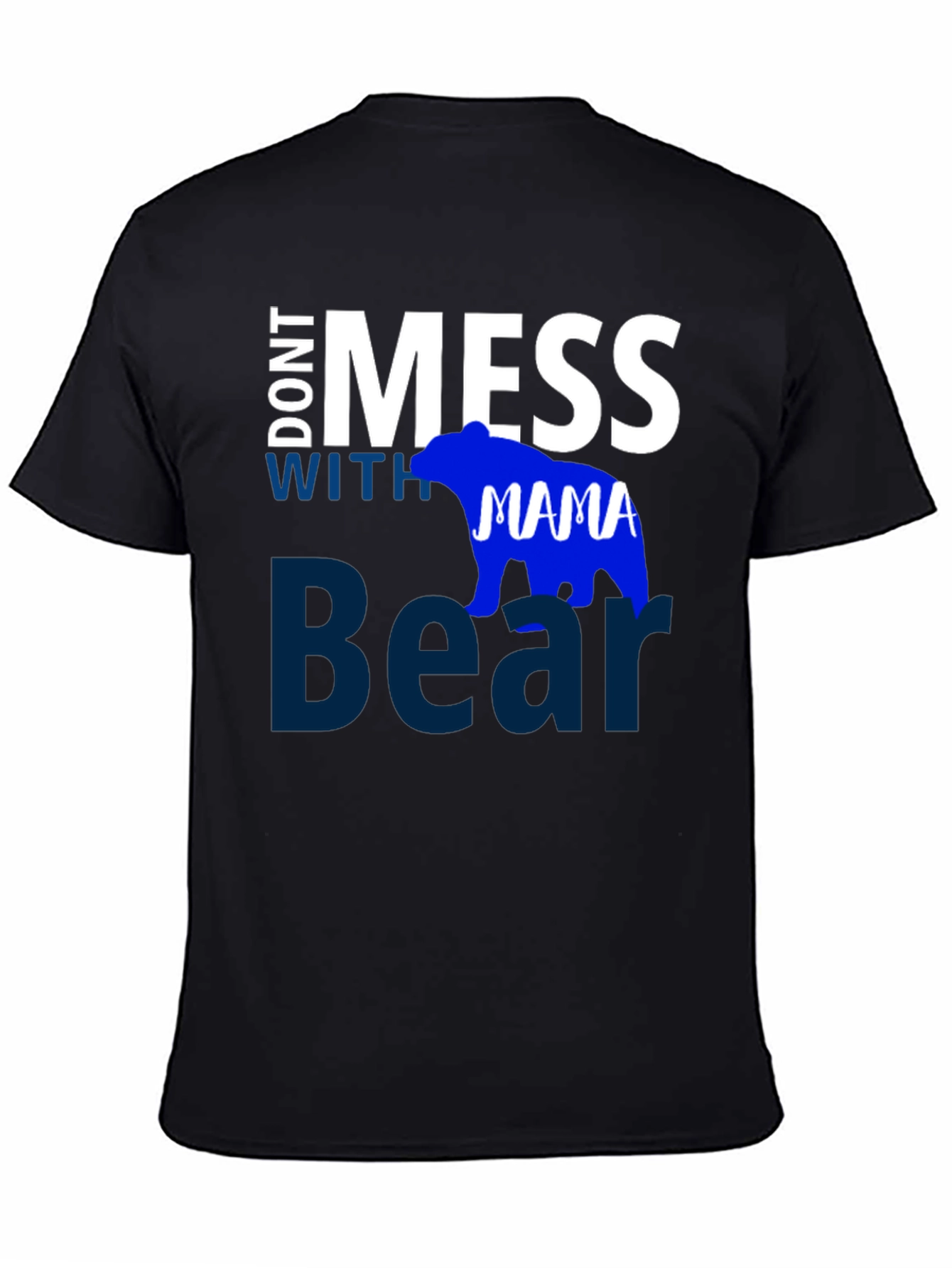 Dont Mess with Mama Bear Black T-Shirt