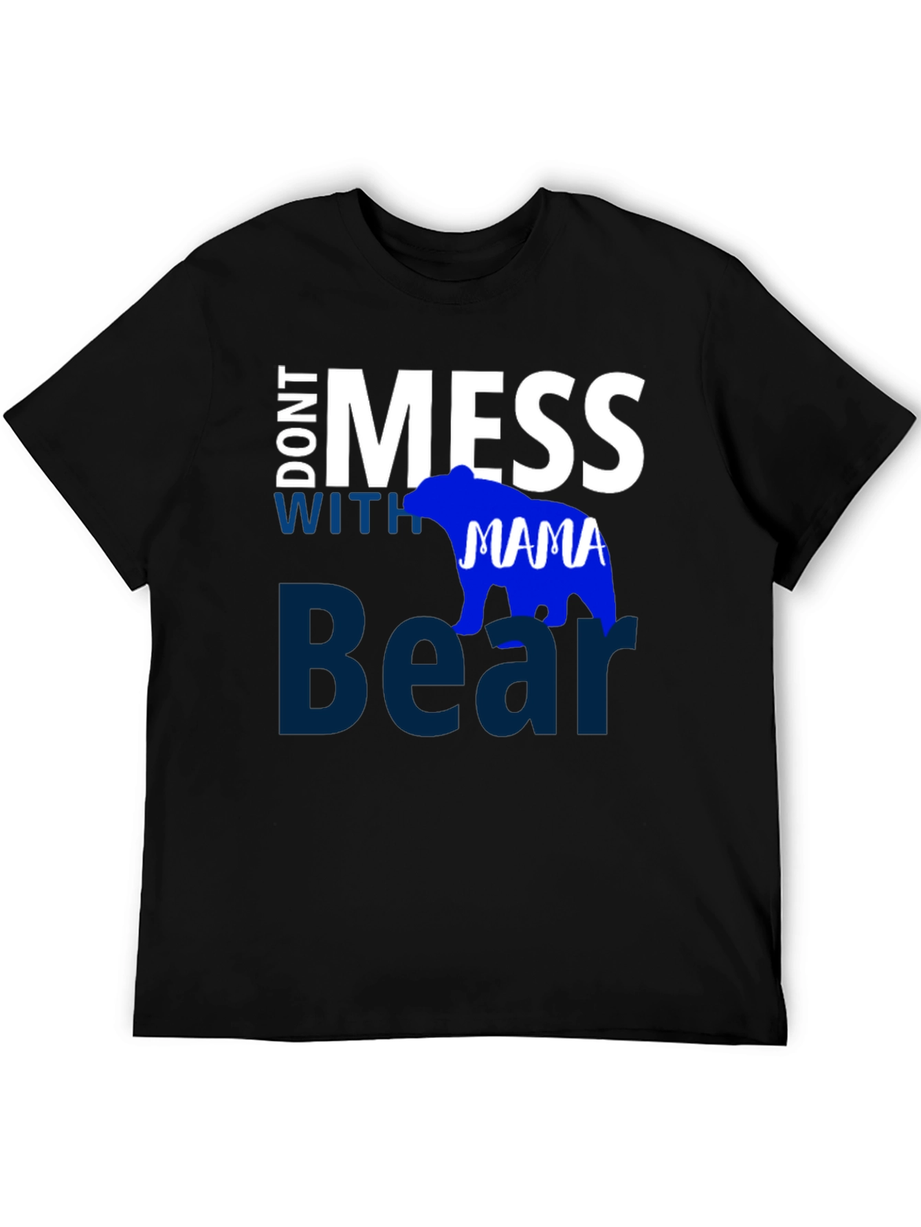Dont Mess with Mama Bear Black T-Shirt