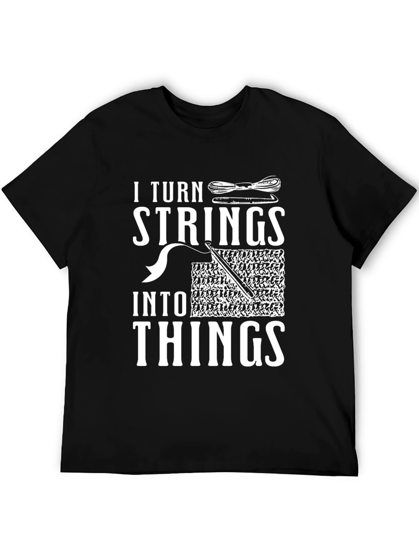 I Turn Strings Into Things T-Shirt