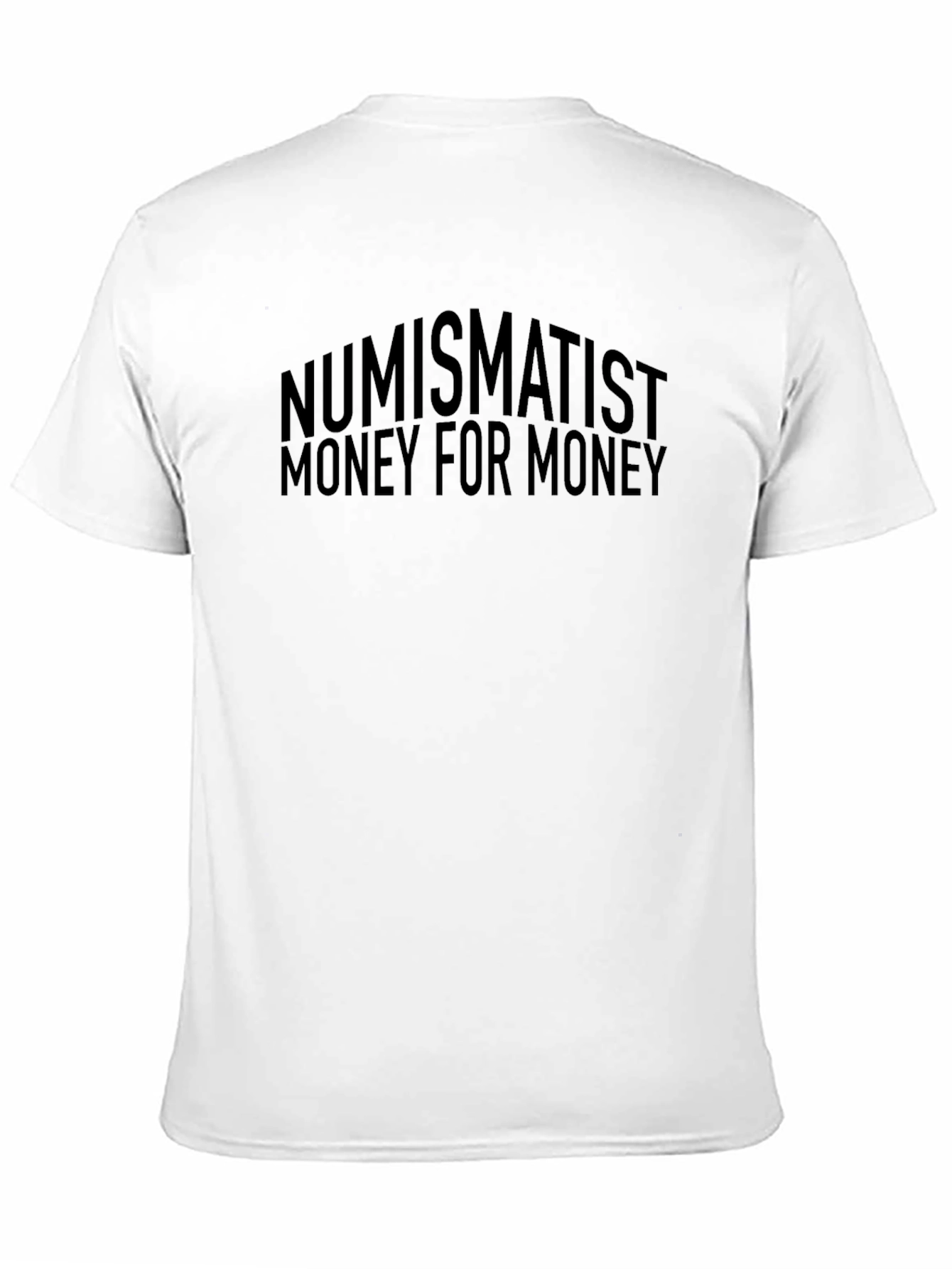 Numismatist Money for Money Graphic Tee