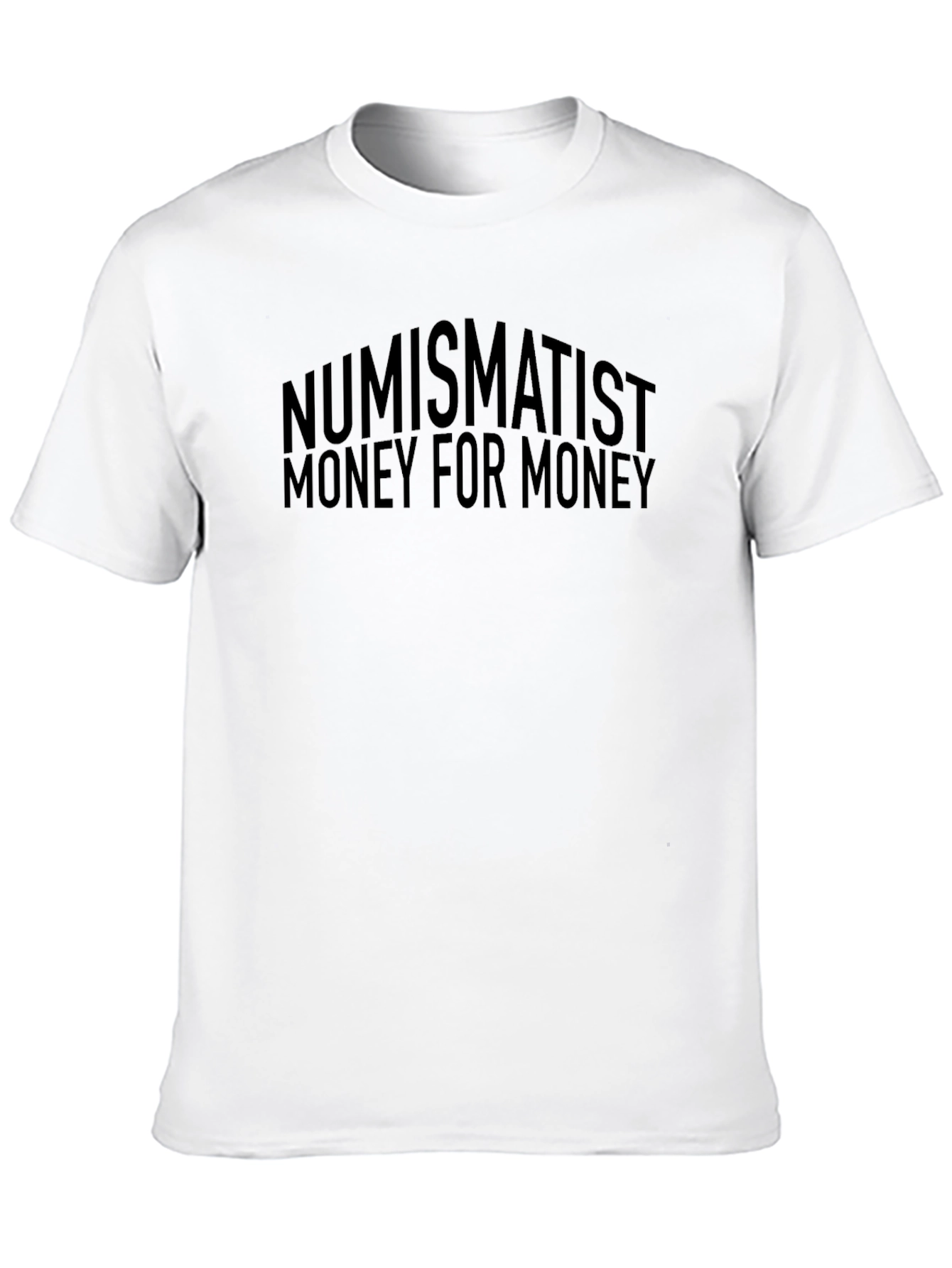 Numismatist Money for Money Graphic Tee