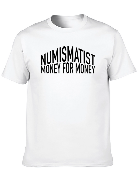 Numismatist Money for Money Graphic Tee