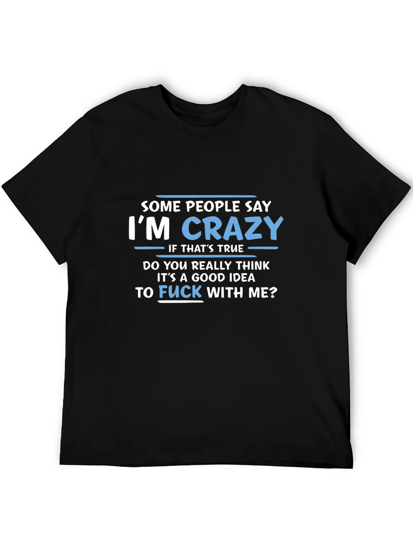 Im Crazy Graphic Tee - Funny Slogan T-Shirt