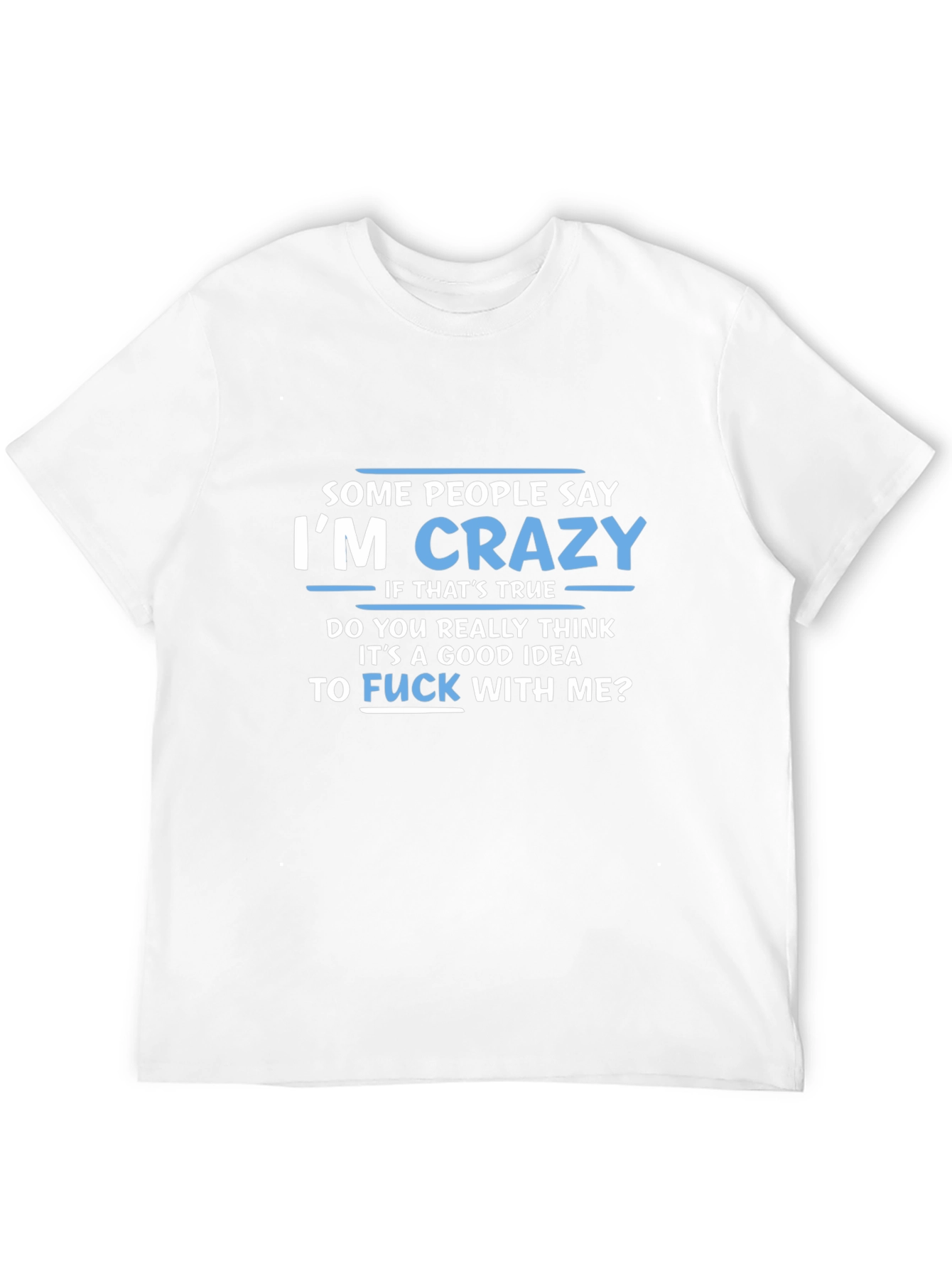 Im Crazy Graphic Tee - Funny Slogan T-Shirt