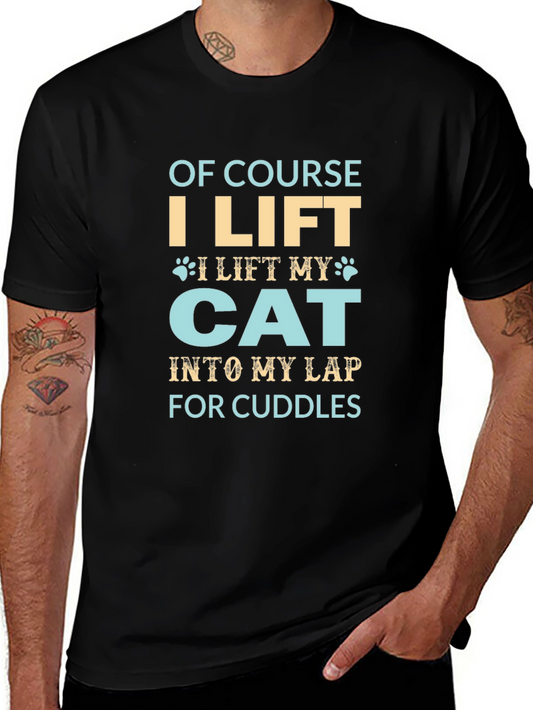 Funny Cat Lover T-Shirt - Of Course I Lift My Cat