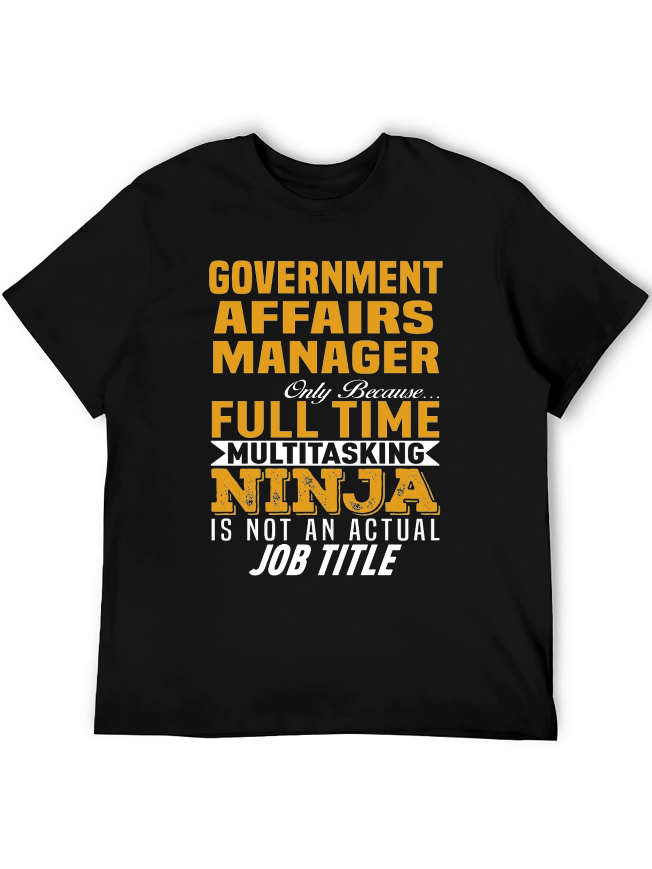 Government Affairs Manager T-Shirt - Ninja