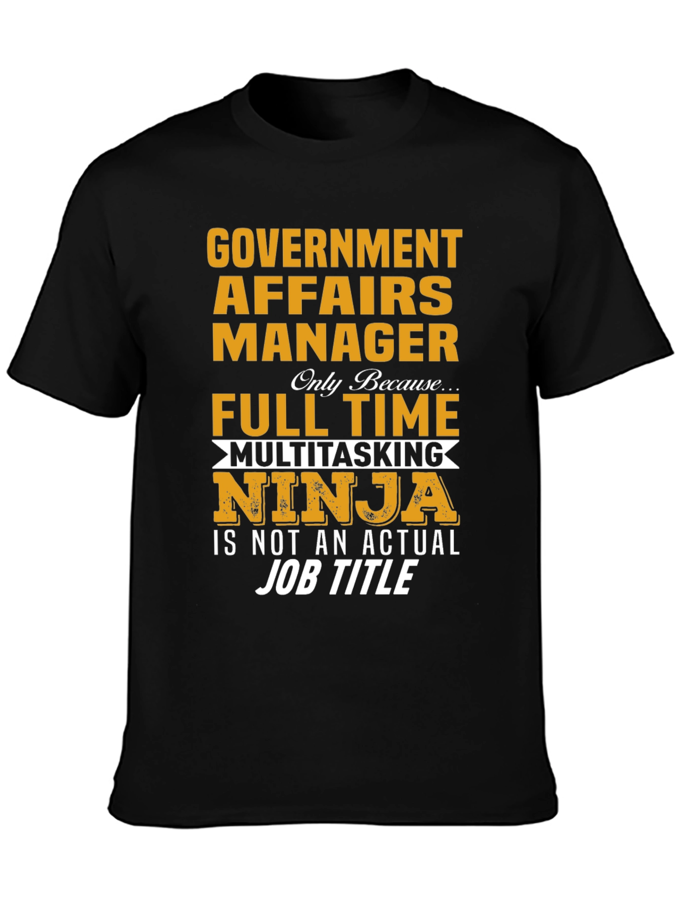 Government Affairs Manager T-Shirt - Ninja