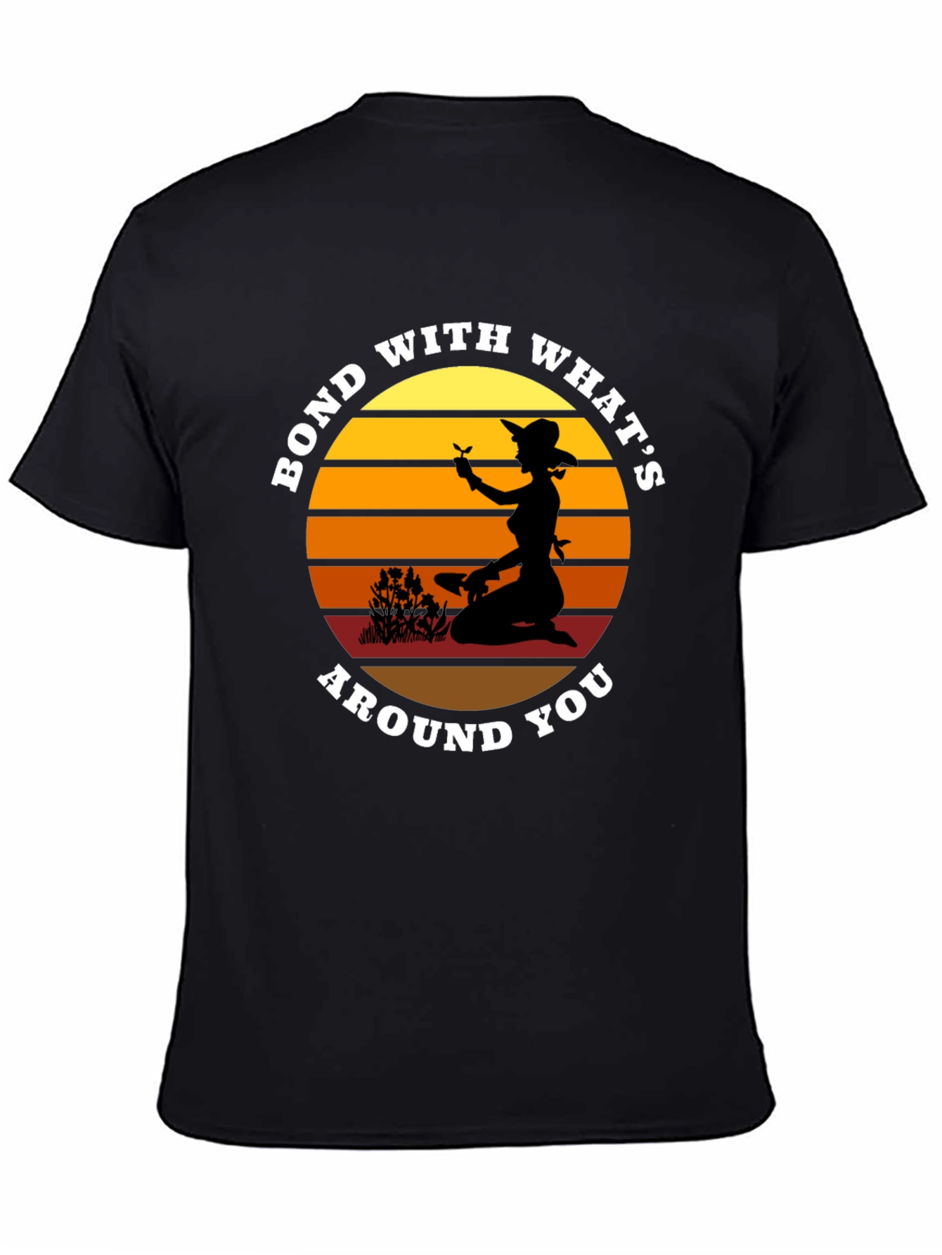 Bond With Whats Around You Graphic T-Shirt