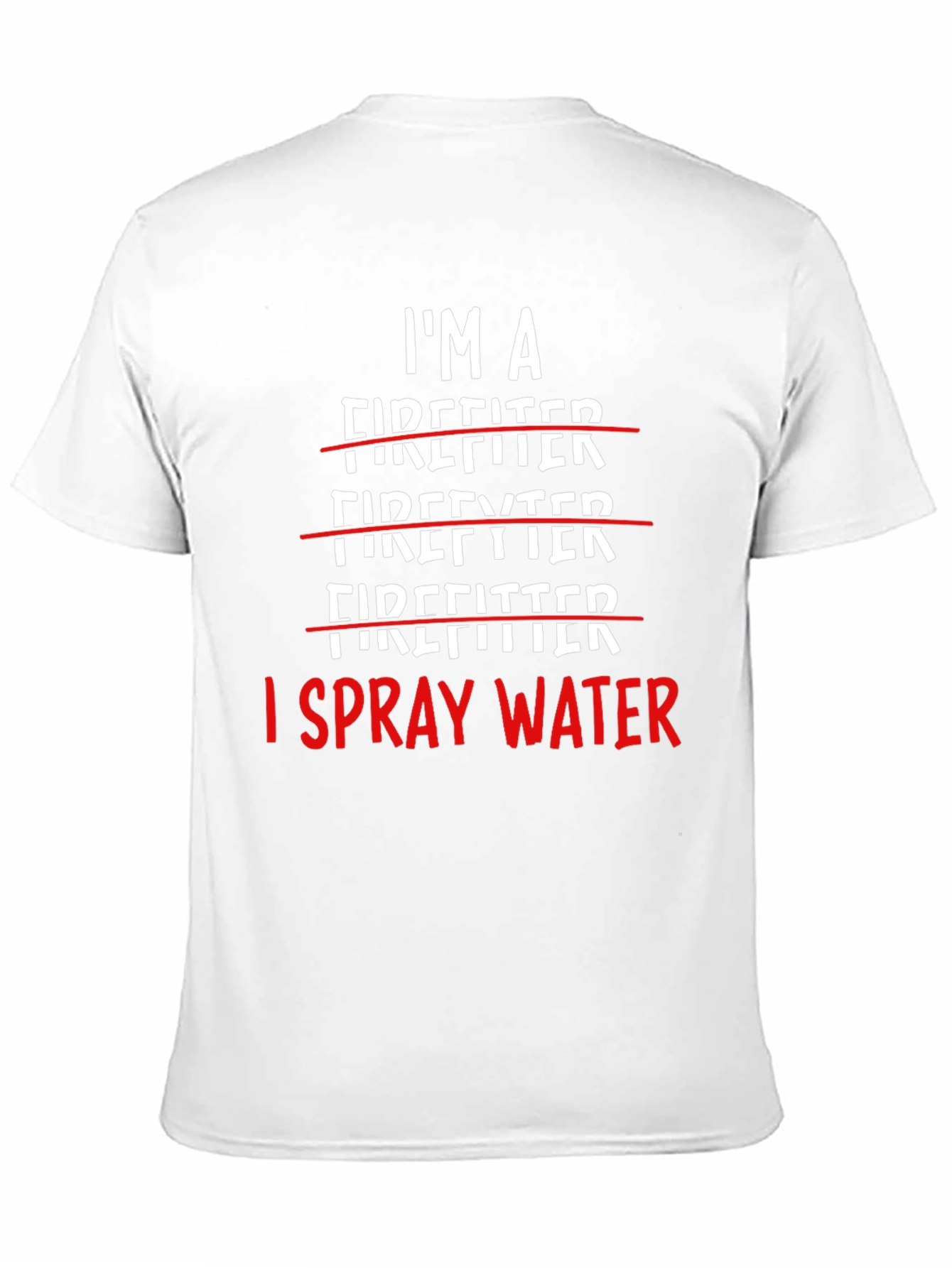 I Spray Water Firefighter T-Shirt