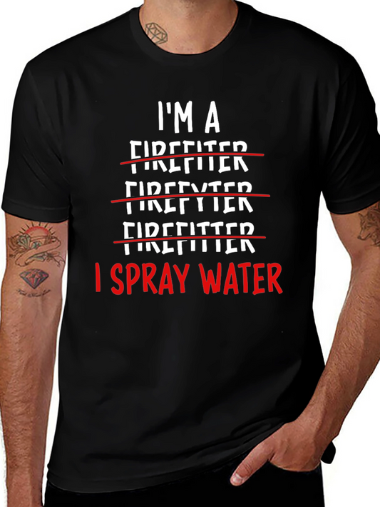 I Spray Water Firefighter T-Shirt