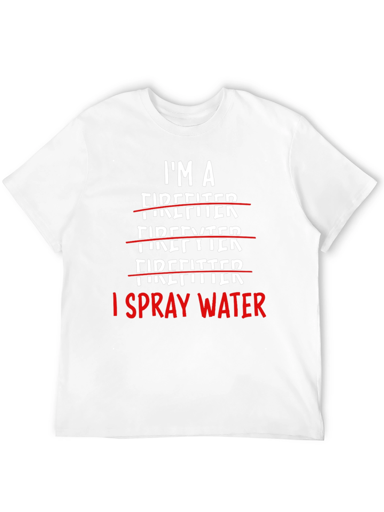 I Spray Water Firefighter T-Shirt