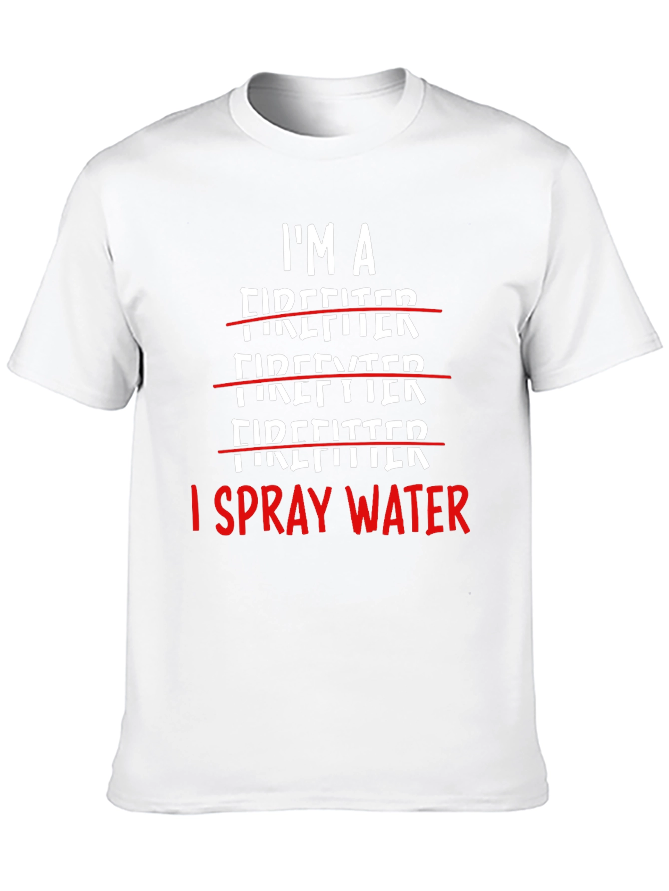 I Spray Water Firefighter T-Shirt