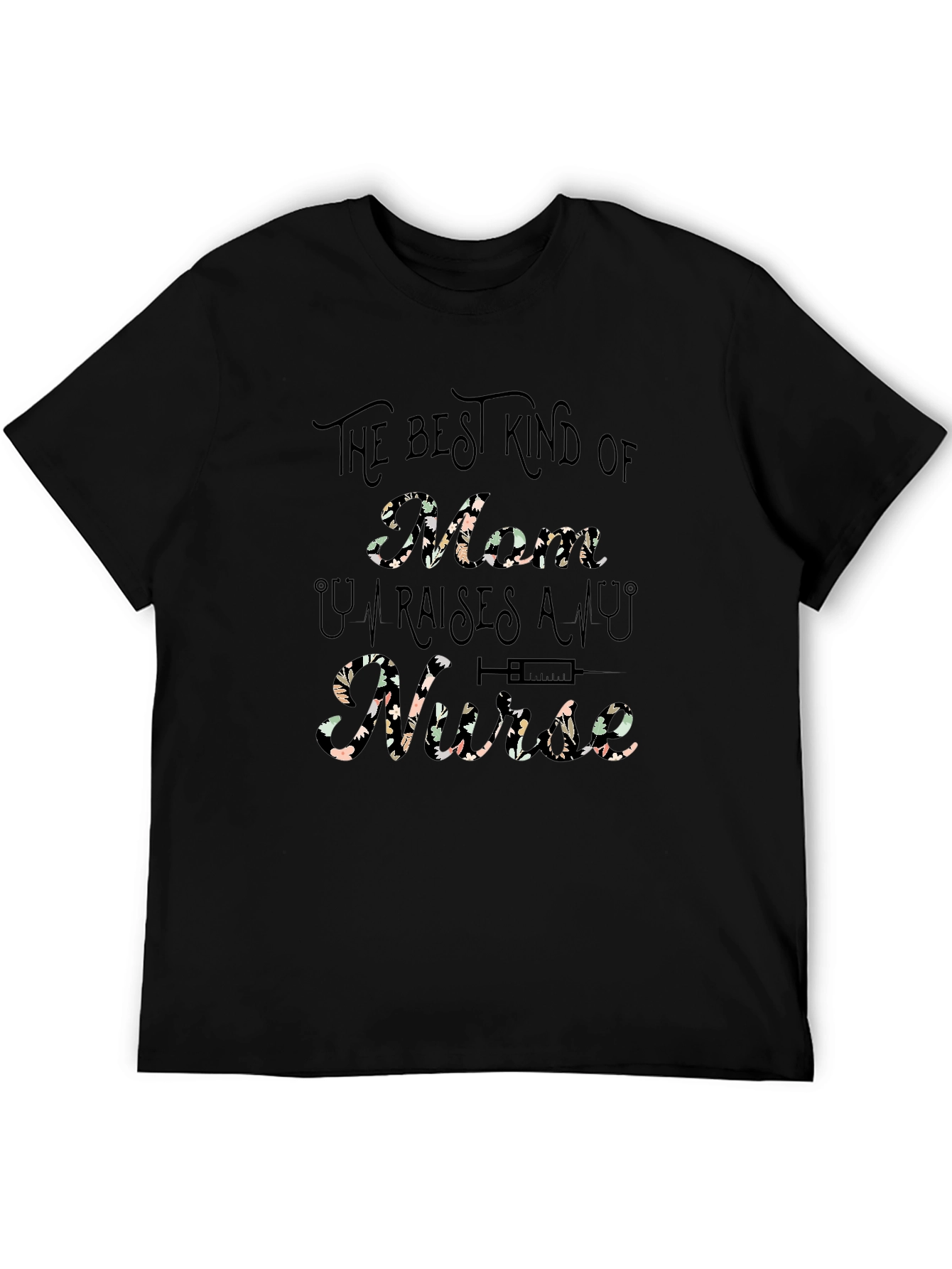 Best Kind of Mom Raises a Nurse T-Shirt