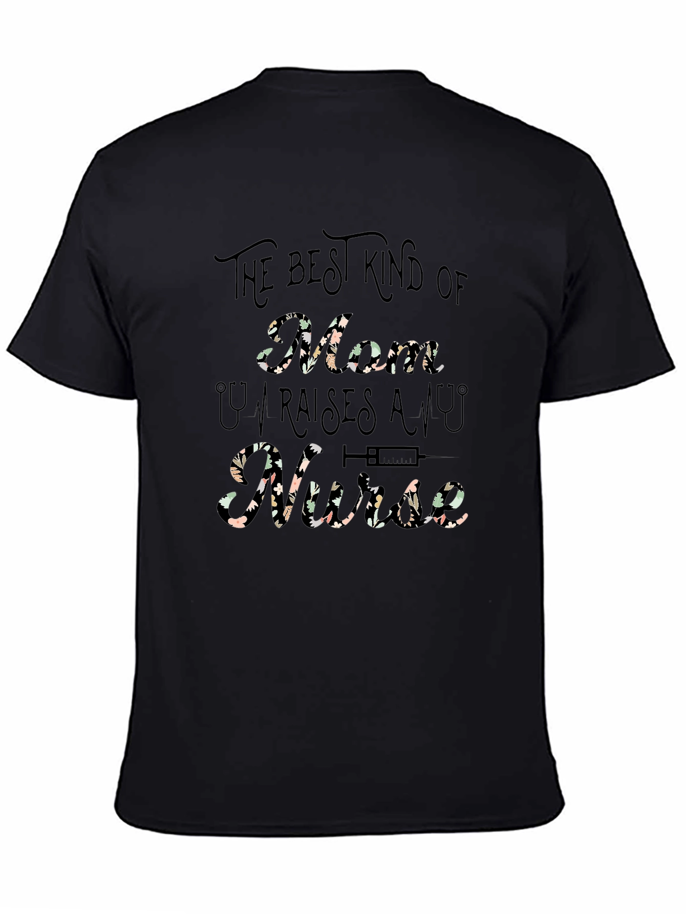 Best Kind of Mom Raises a Nurse T-Shirt