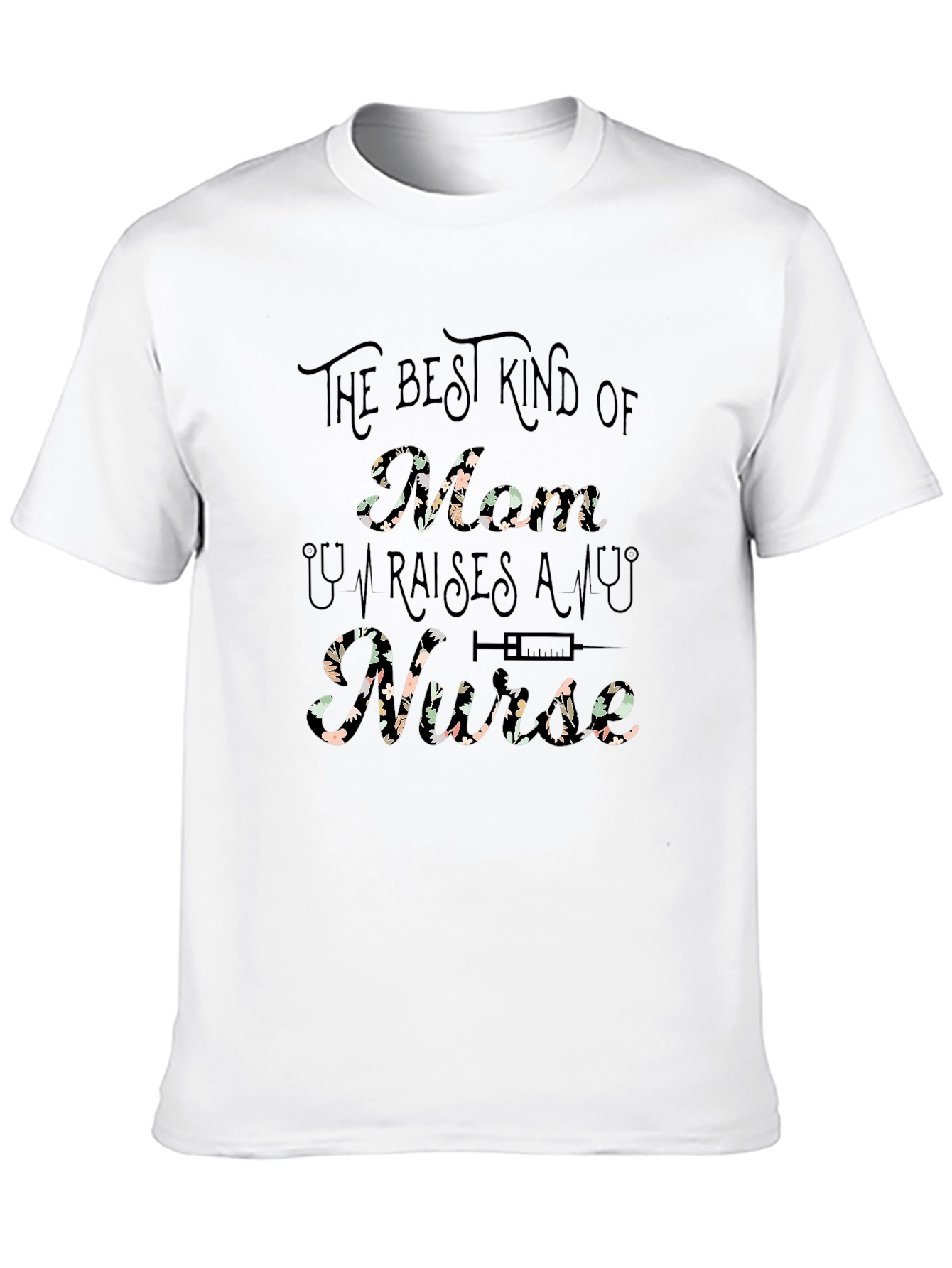 Best Kind of Mom Raises a Nurse T-Shirt