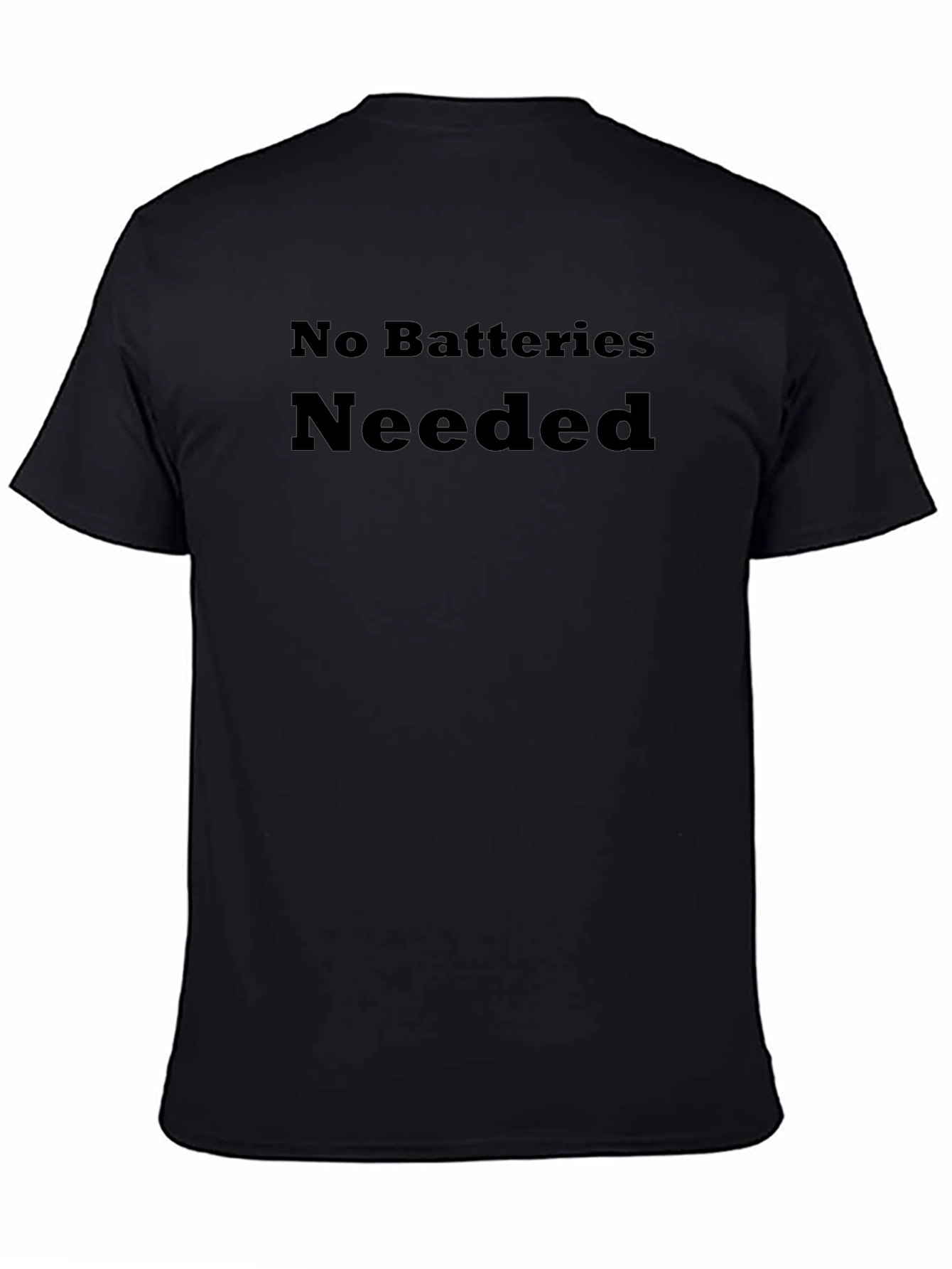 No Batteries Needed Black T-Shirt