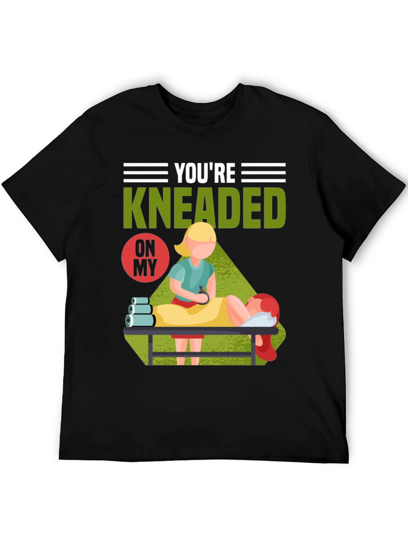 Youre Kneaded On My Massage Therapy T-Shirt