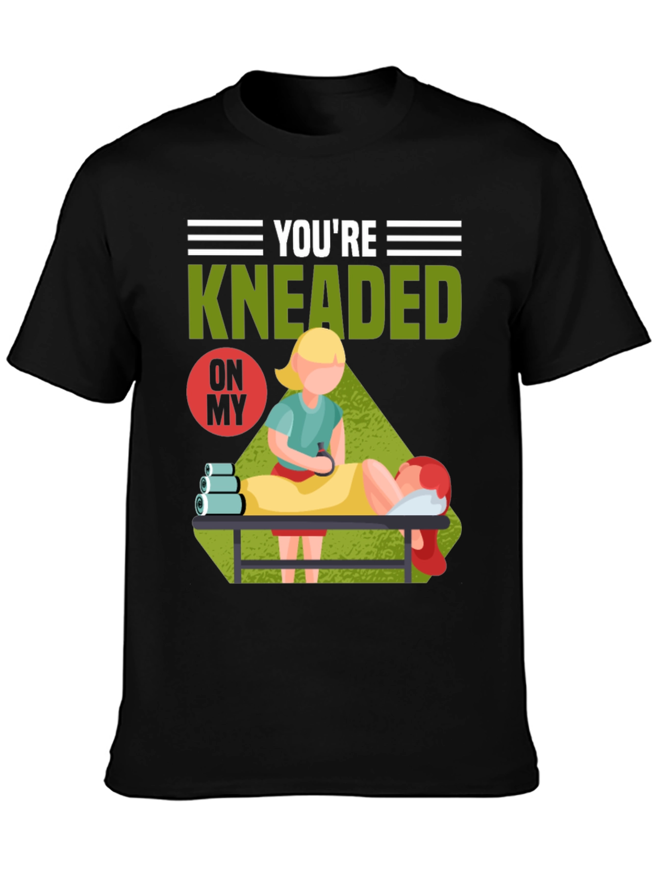 Youre Kneaded On My Massage Therapy T-Shirt