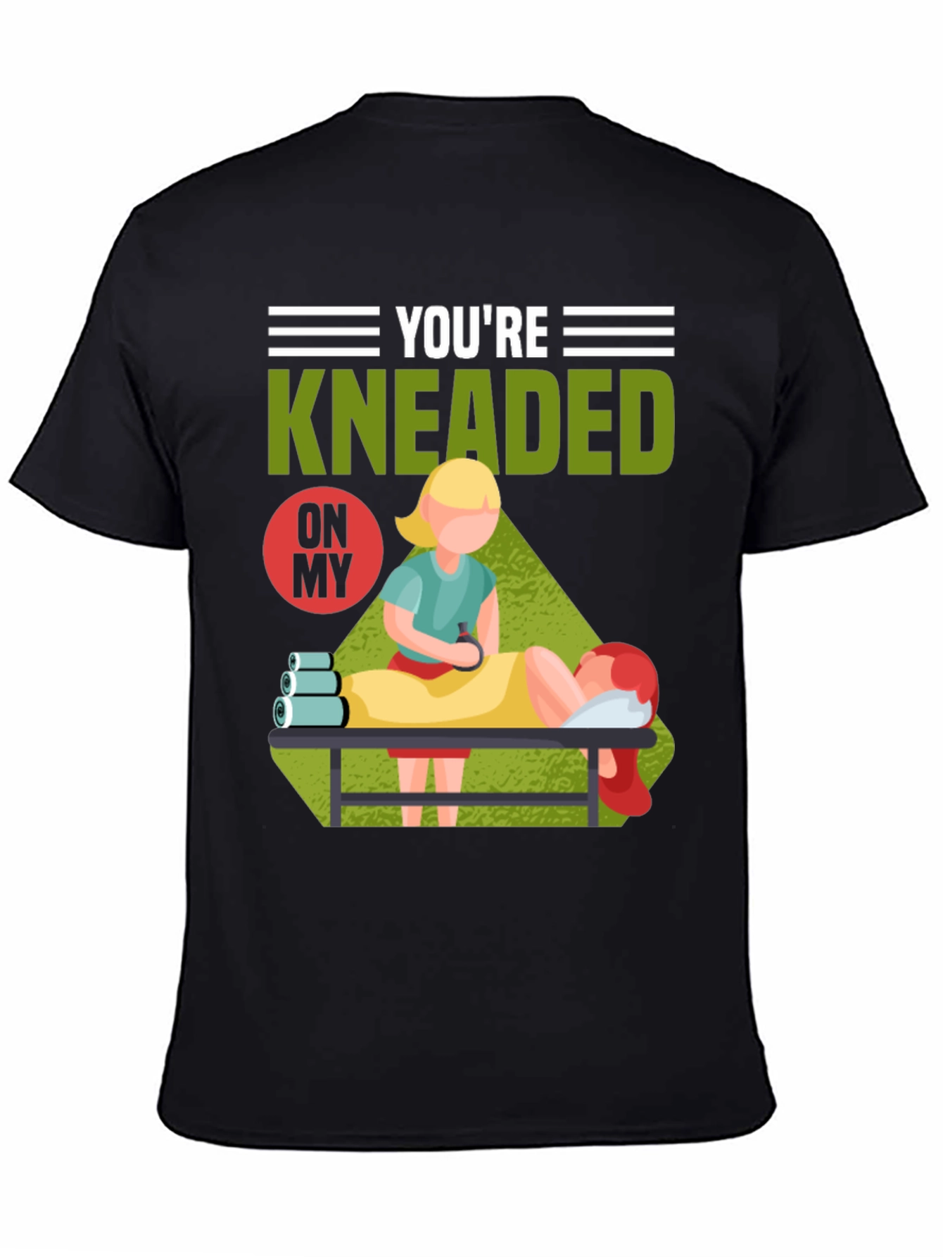 Youre Kneaded On My Massage Therapy T-Shirt