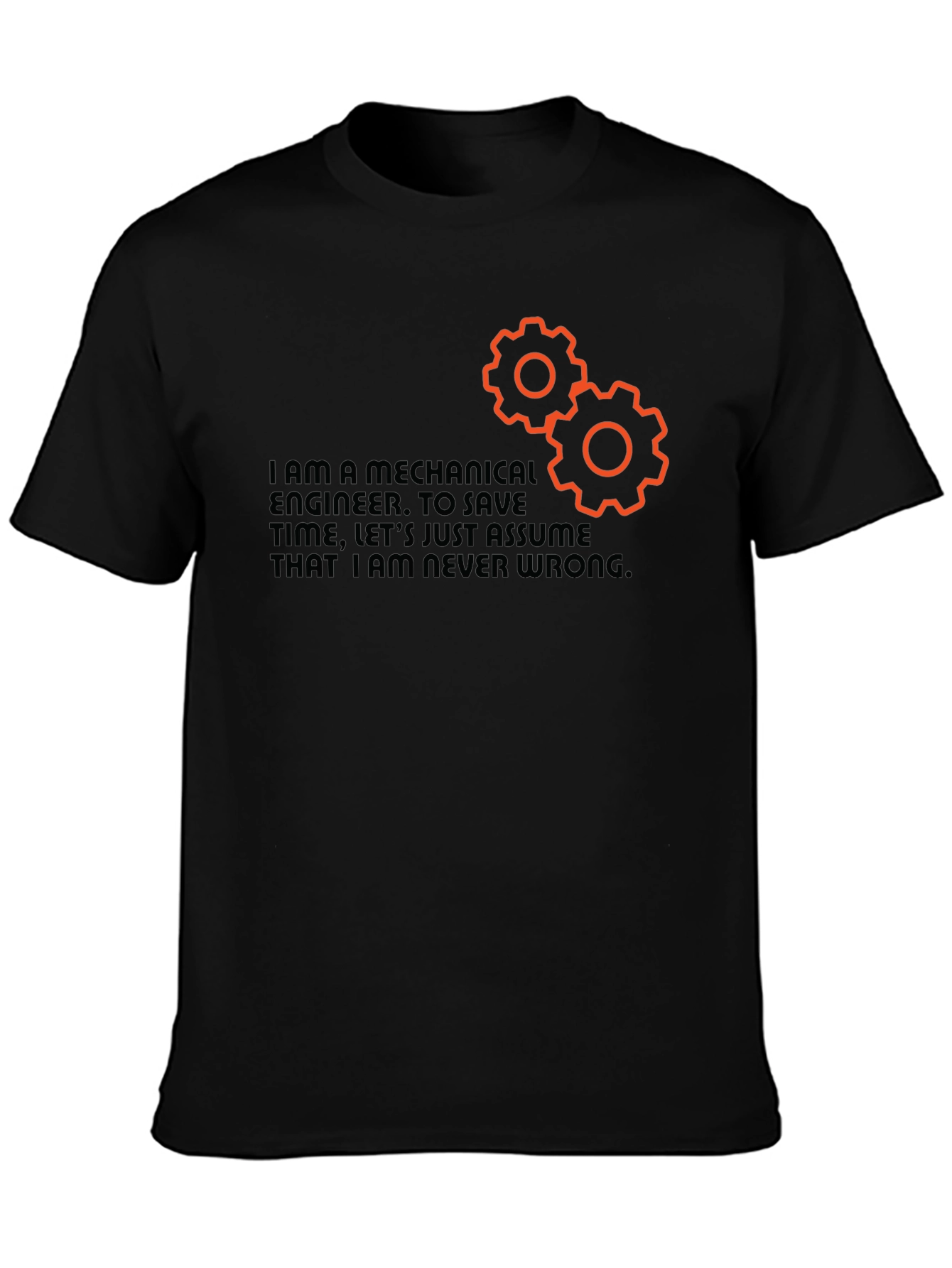 Mechanical Engineer T-Shirt - Never Wrong Funny Tee