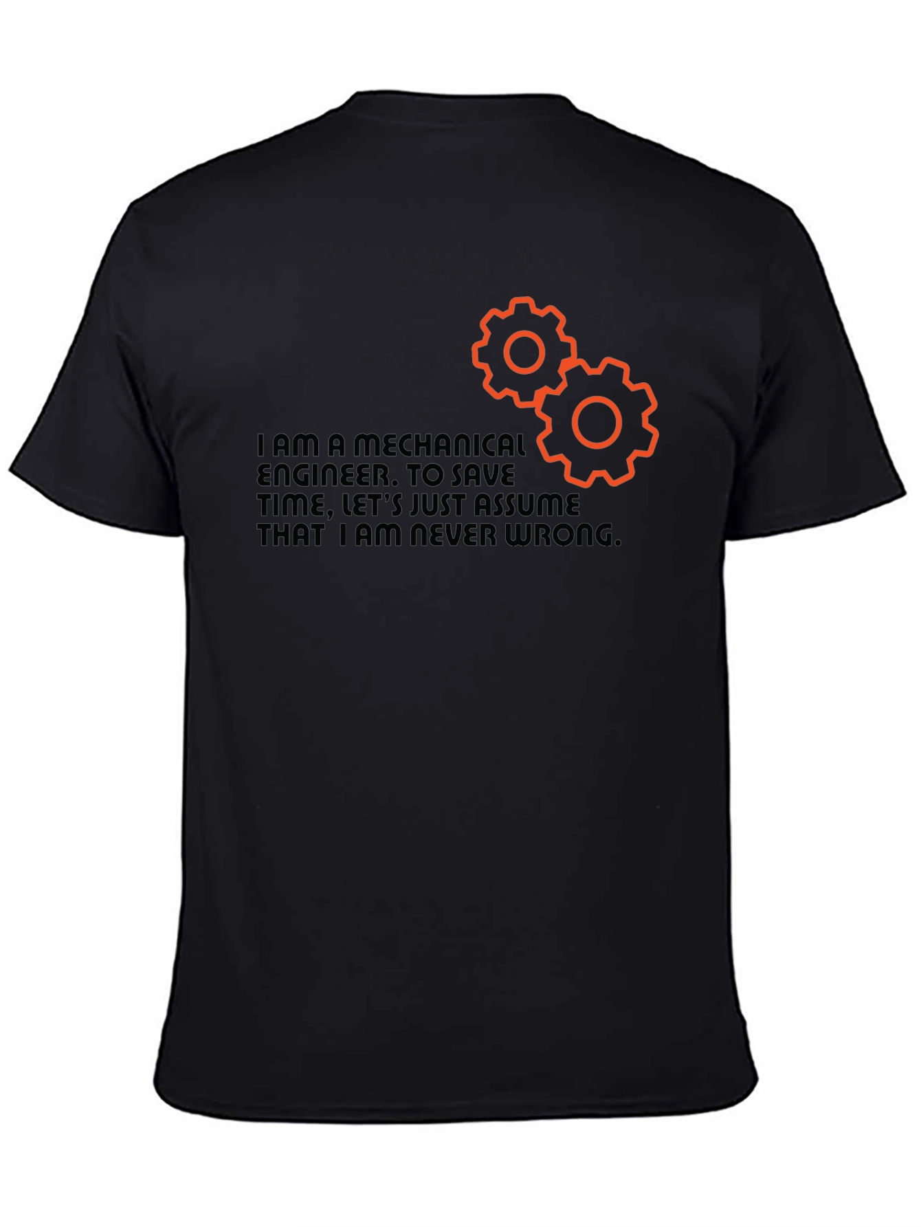Mechanical Engineer T-Shirt - Never Wrong Funny Tee