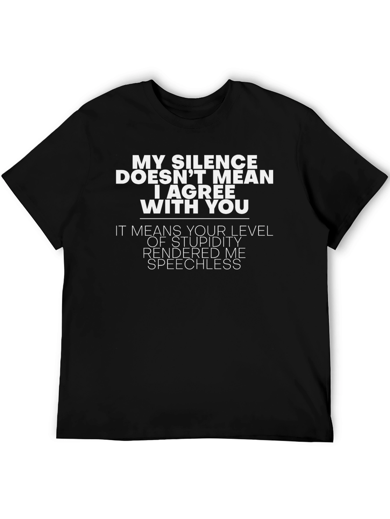 Funny T-Shirt: My Silence Means Youre Speechless
