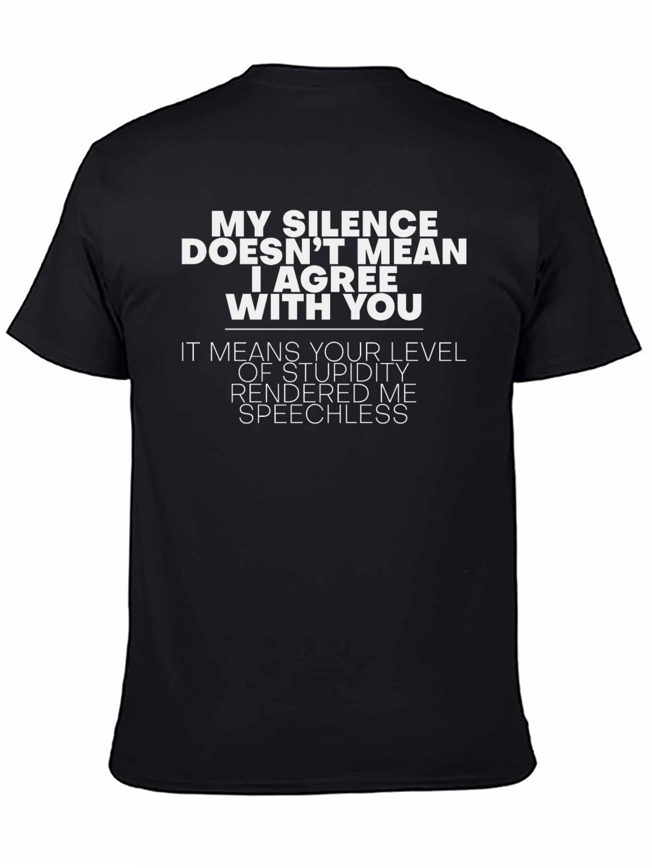 Funny T-Shirt: My Silence Means Youre Speechless
