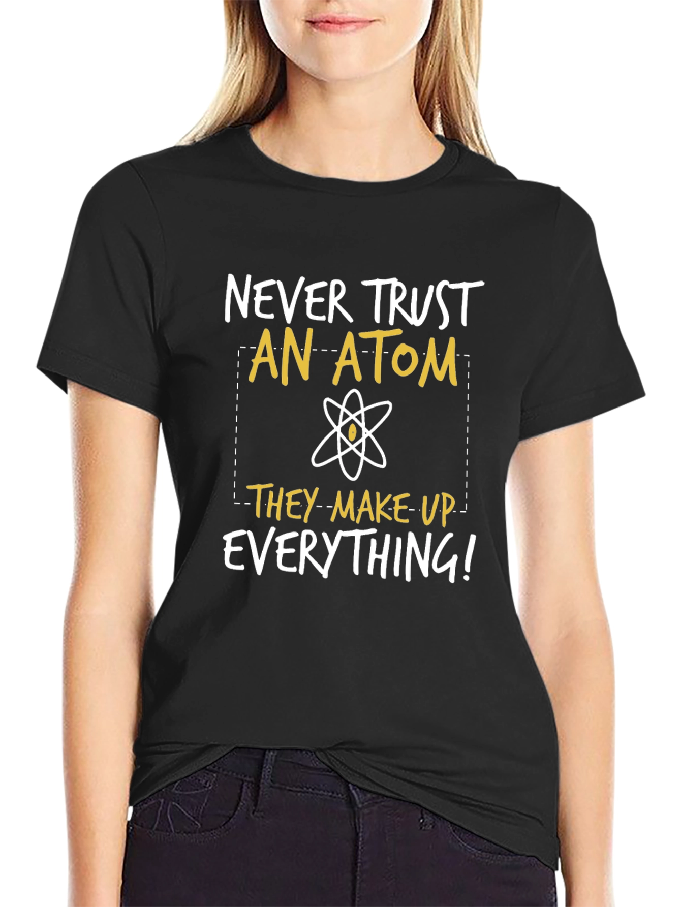 Funny Science T-Shirt: Never Trust An Atom