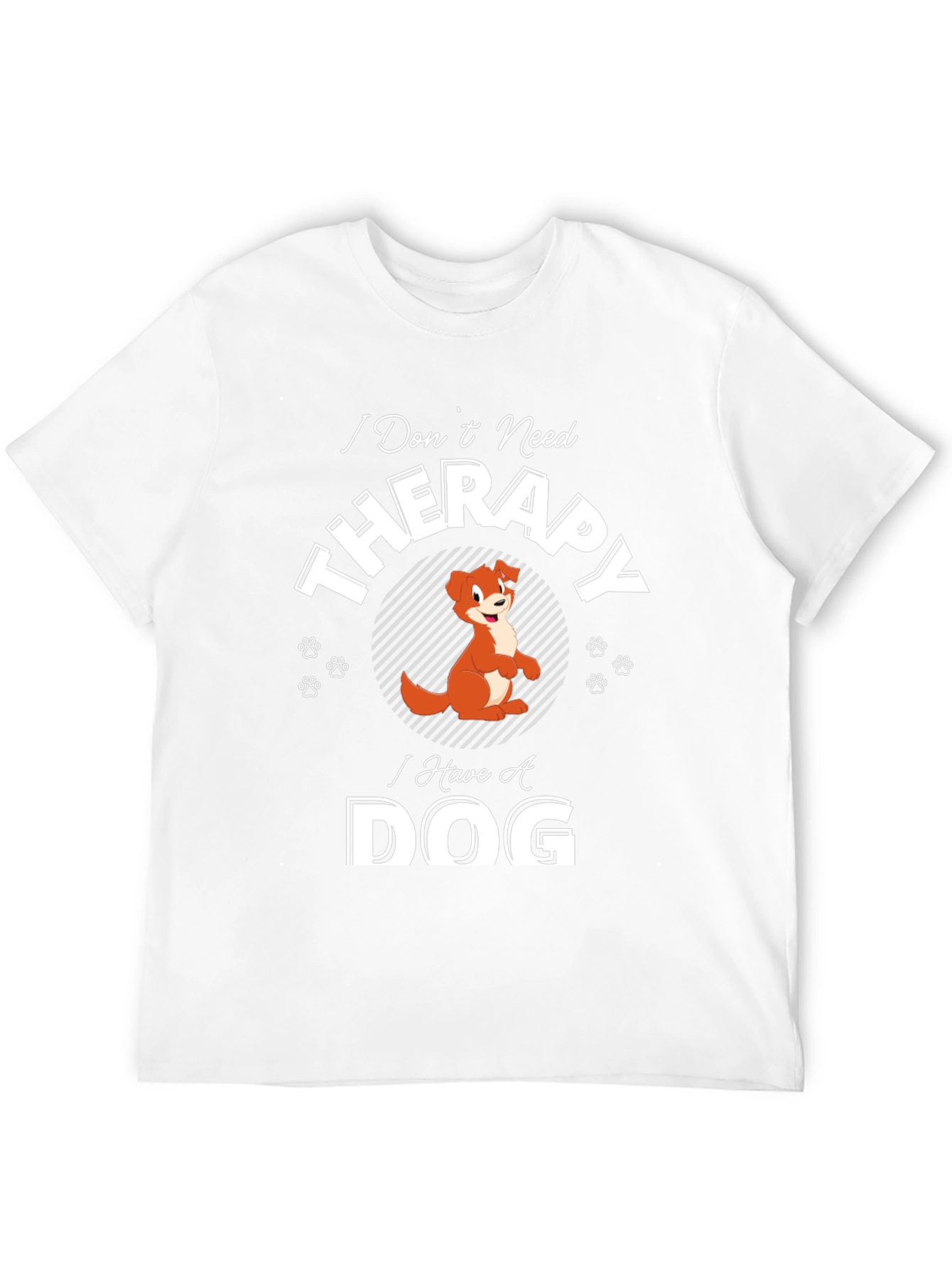 I Dont Need Therapy I Have A Dog T-Shirt