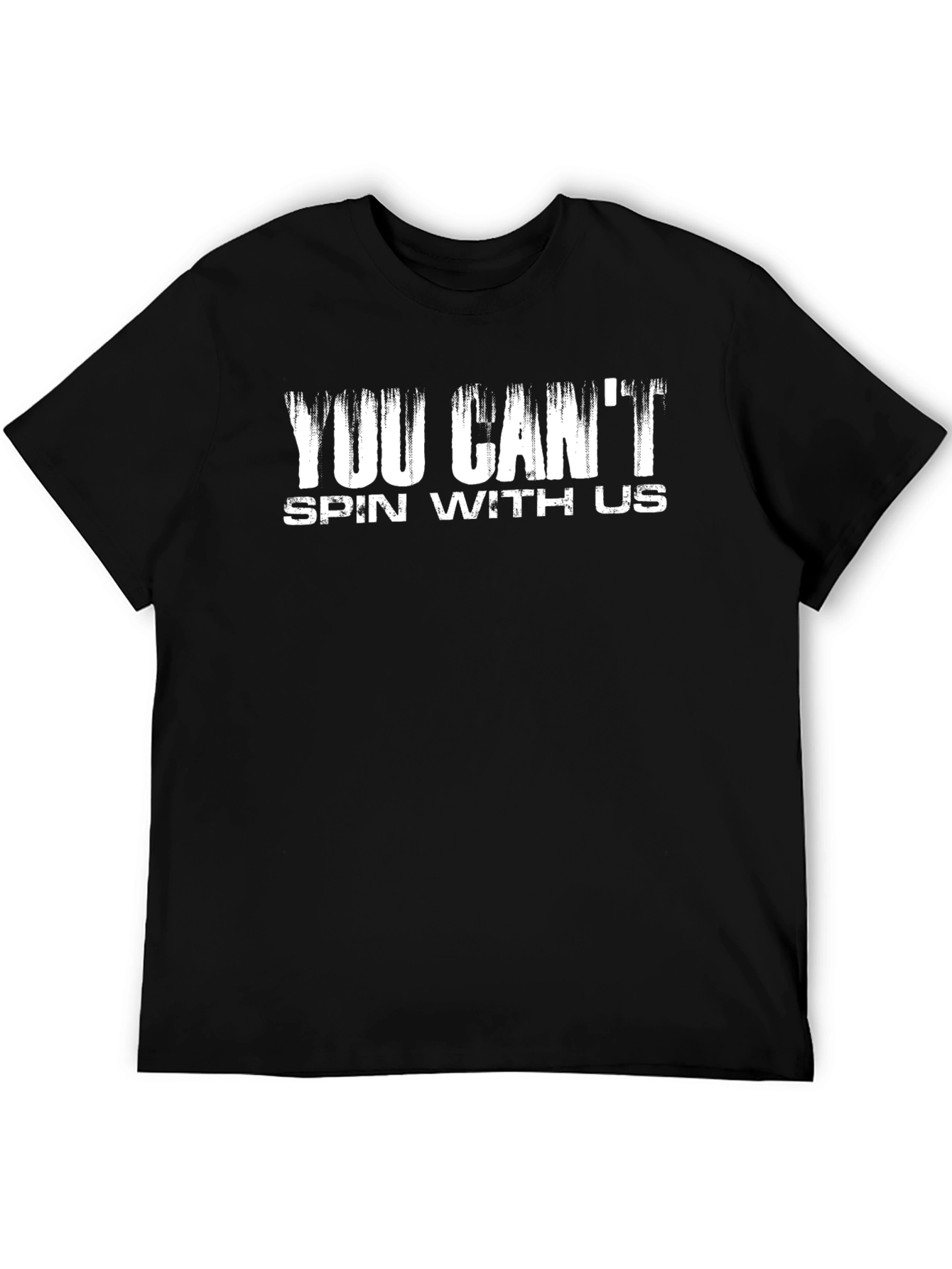 You Cant Spin With Us Graphic T-Shirt